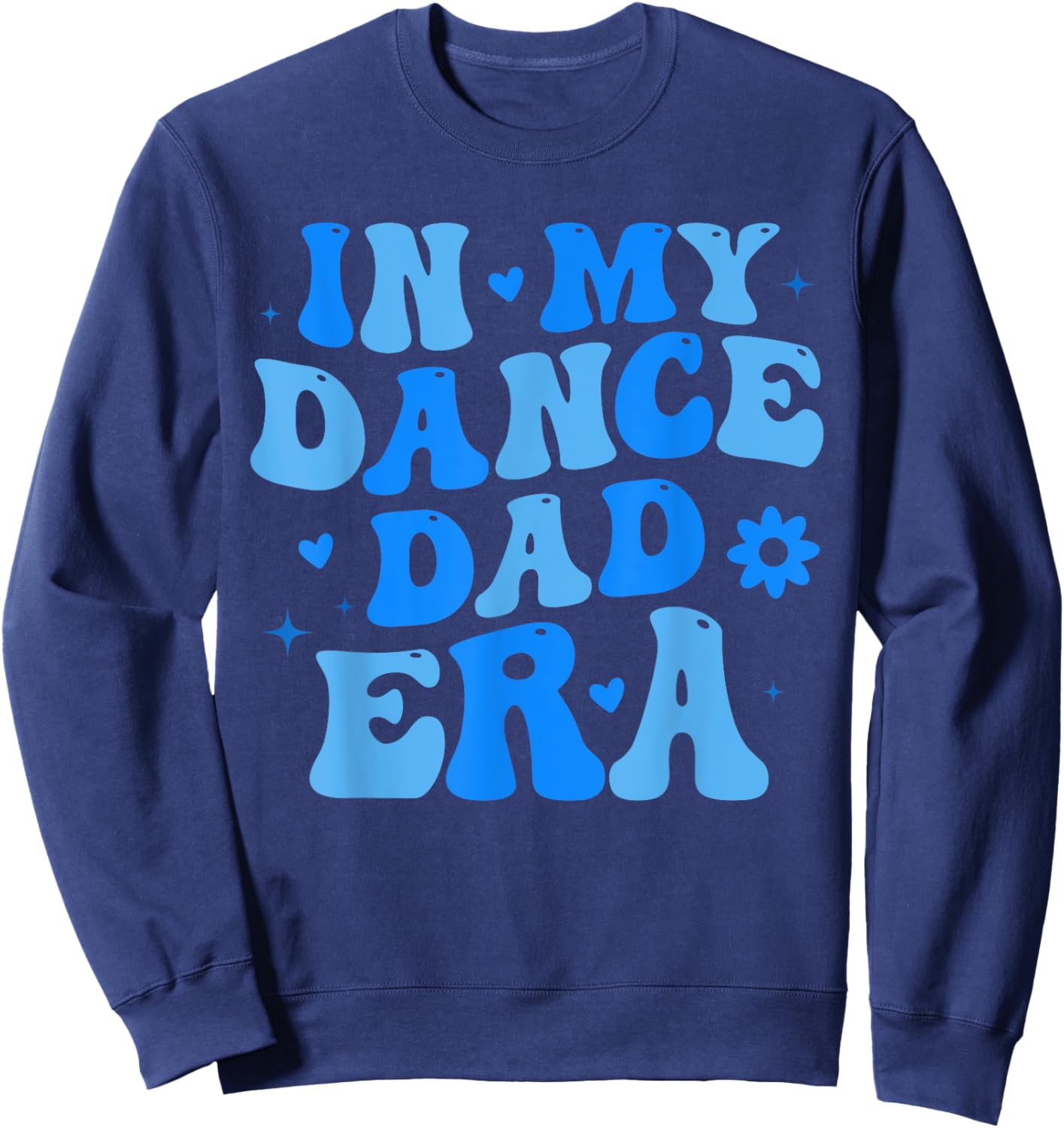 In My Dance Dad Era Retro Groovy Dancer Ballet Father's Day Sweatshirt - Sweatshirt | Navy