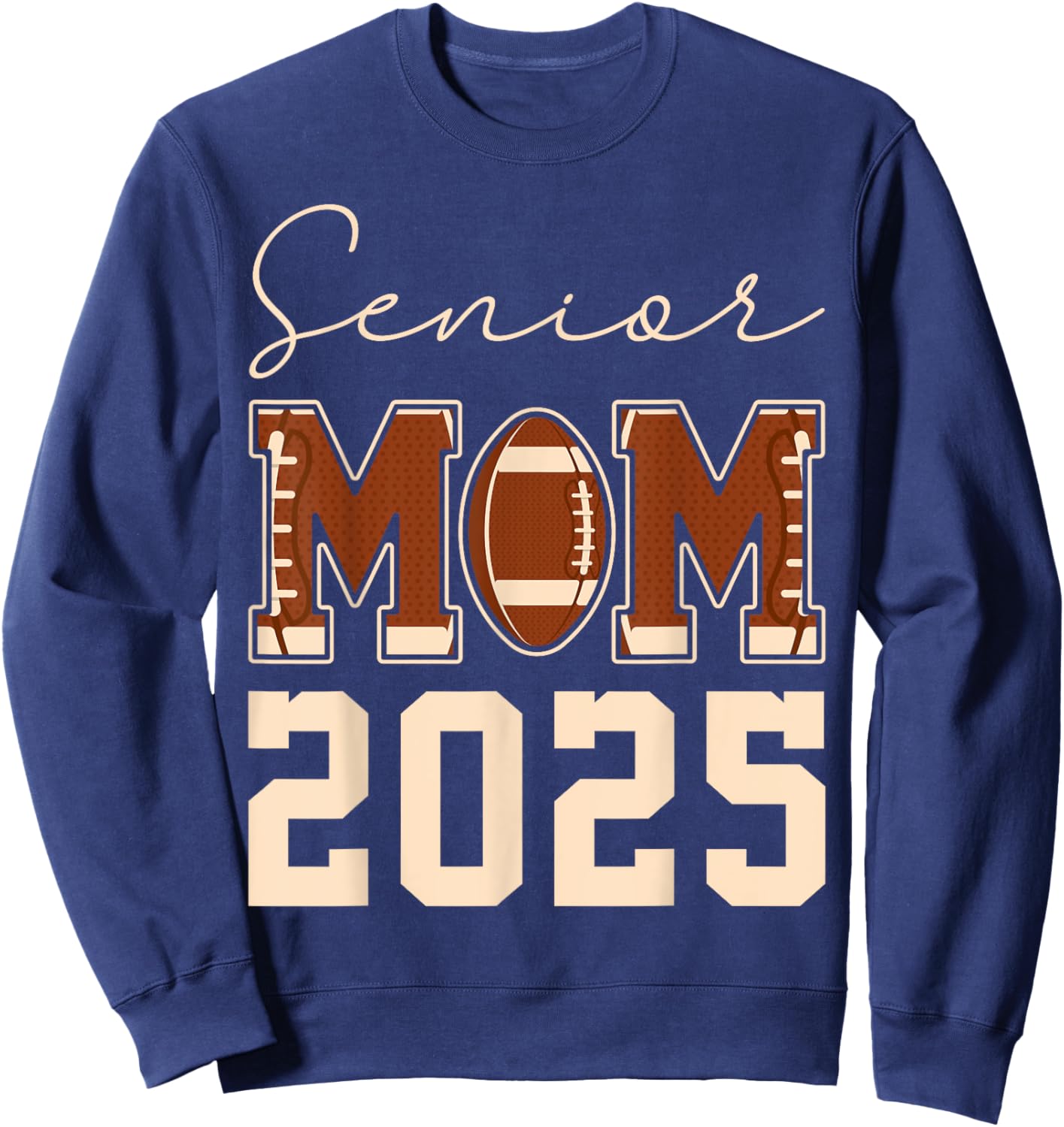 Senior Mom 2025 Football Mommy Class of 2025 Graduation Mama Sweatshirt - Sweatshirt | Navy