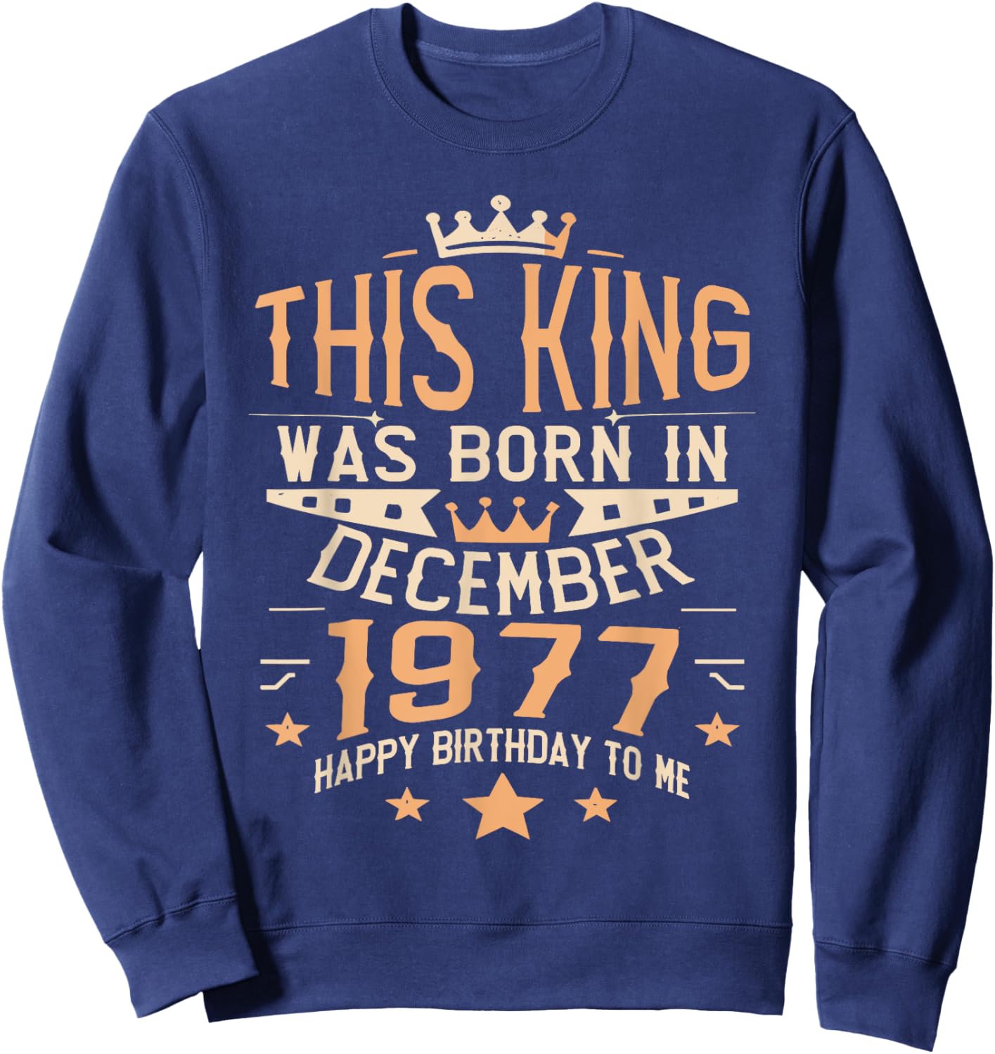 This King Was Born In December 1977 Vintage Retro Sweatshirt - Sweatshirt | Navy