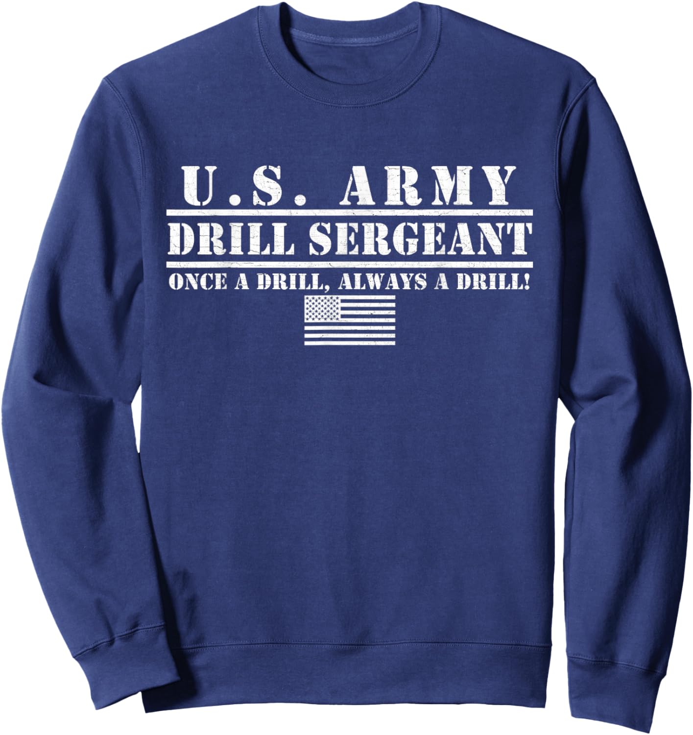Us Army Drill Sergeant Once a Drill Always a Drill Gifts Sweatshirt - Sweatshirt | Navy