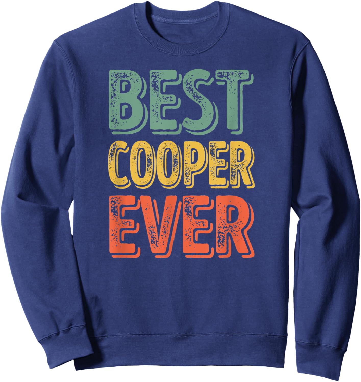 Best Cooper Ever Shirt Funny Personalized First Name Cooper Sweatshirt - Sweatshirt | Navy