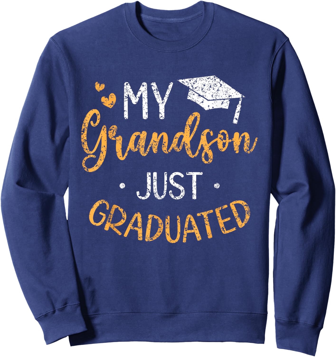 My Grandson Just Graduated Granny Grandma Of Graduate Sweatshirt - Sweatshirt | Navy