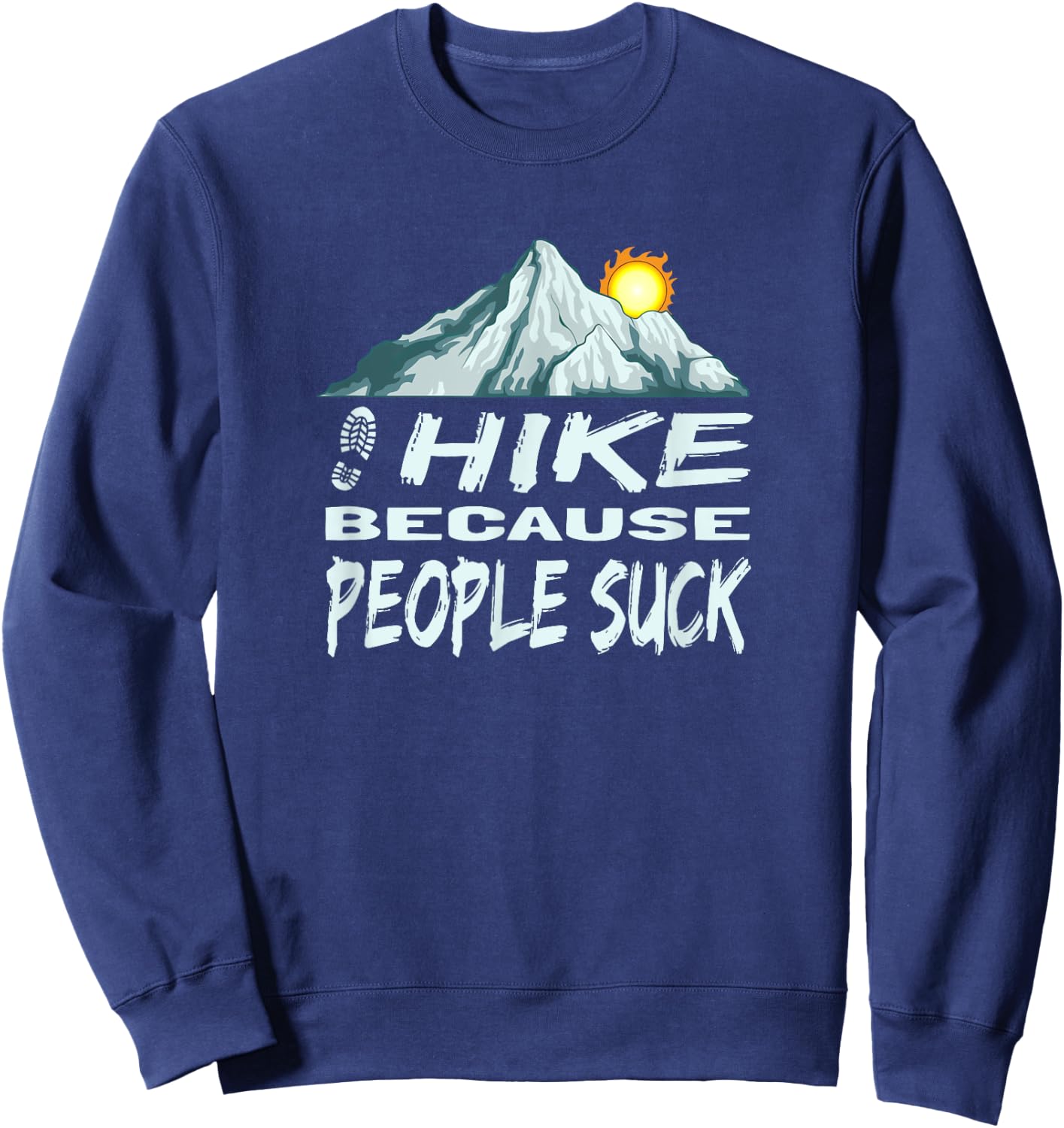 Funny Hike Because People Suck Mountain Hiking Sweatshirt - Sweatshirt | Navy