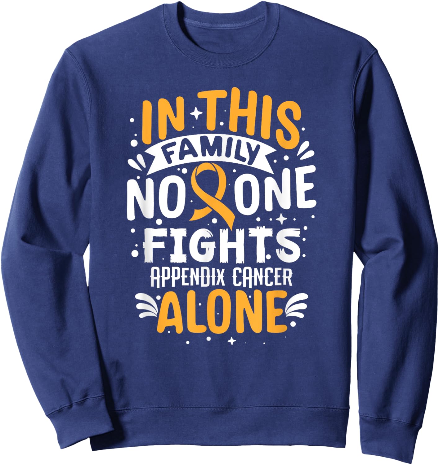 No One Fights- Appendix Cancer Awareness Supporter Ribbon Sweatshirt - Sweatshirt | Navy