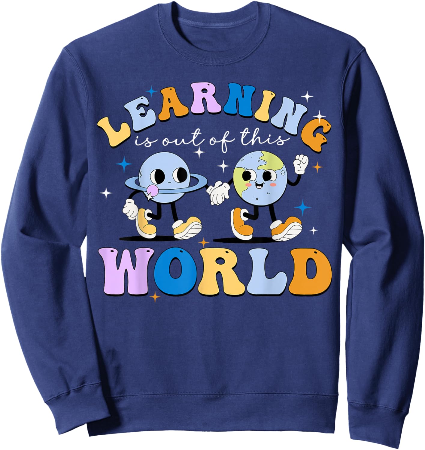 Learning Is Out Of This World Space Planets Teacher Student Women Girls Kids Sweatshirt - Sweatshirt | Navy