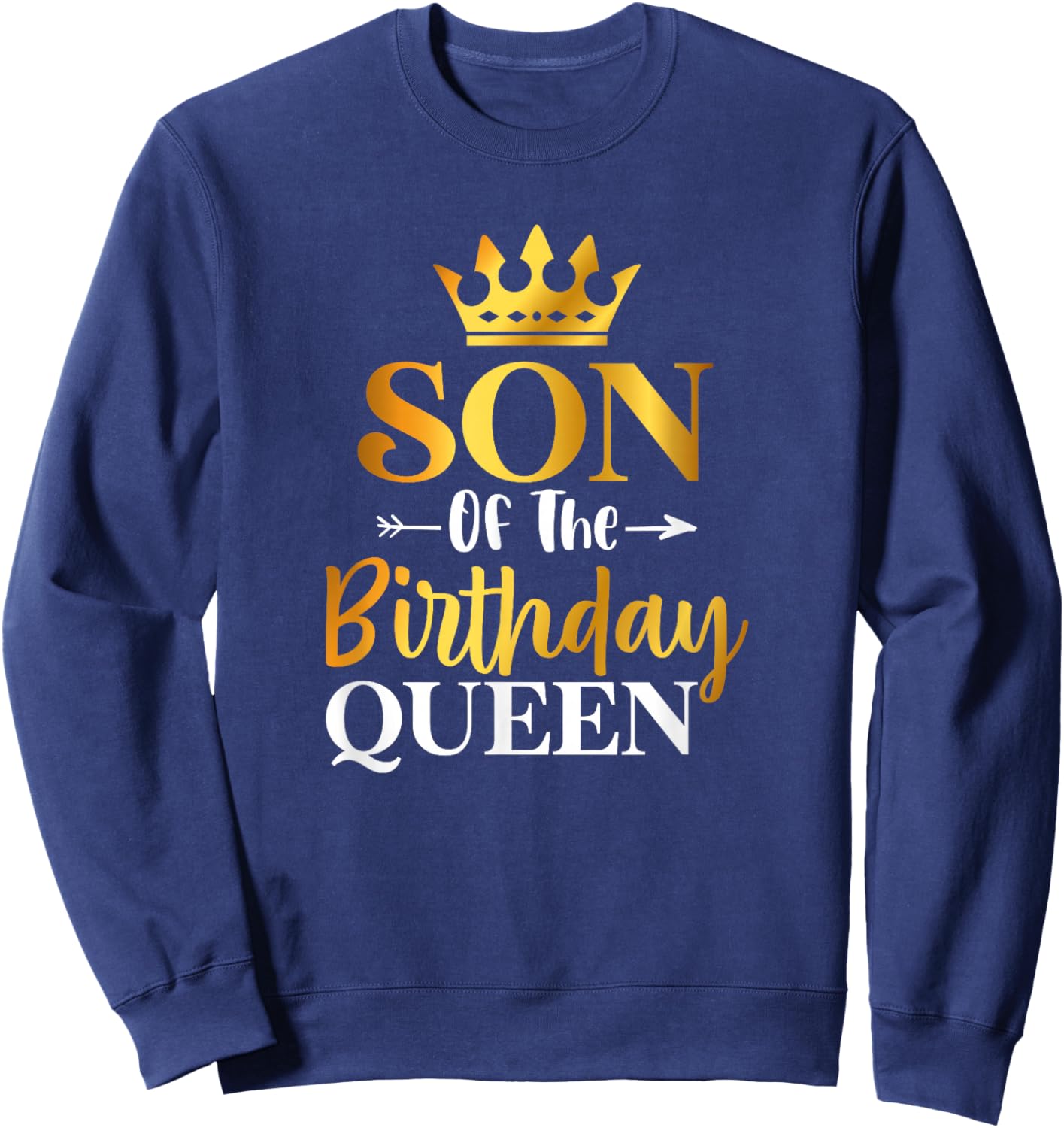 Son Of The Birthday Queen Funny Matching Birthday Party Sweatshirt - Sweatshirt | Navy