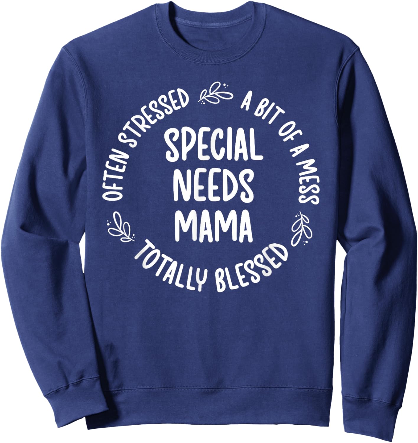 Special Needs Mom Special Needs Mama Special Needs Mother Sweatshirt - Sweatshirt | Navy