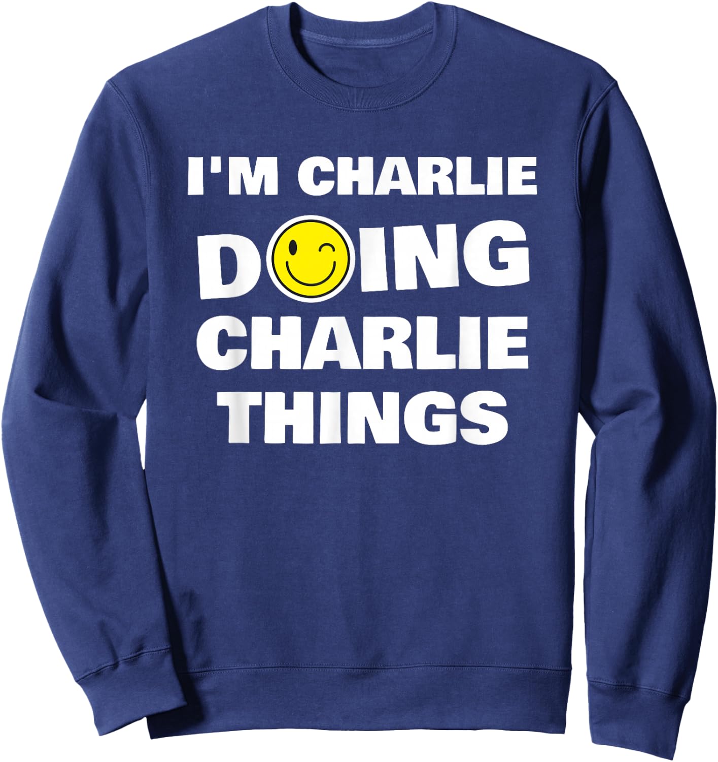 I'm Charlie Doing Charlie Things, Funny Name-Personalized Sweatshirt - Sweatshirt | Navy