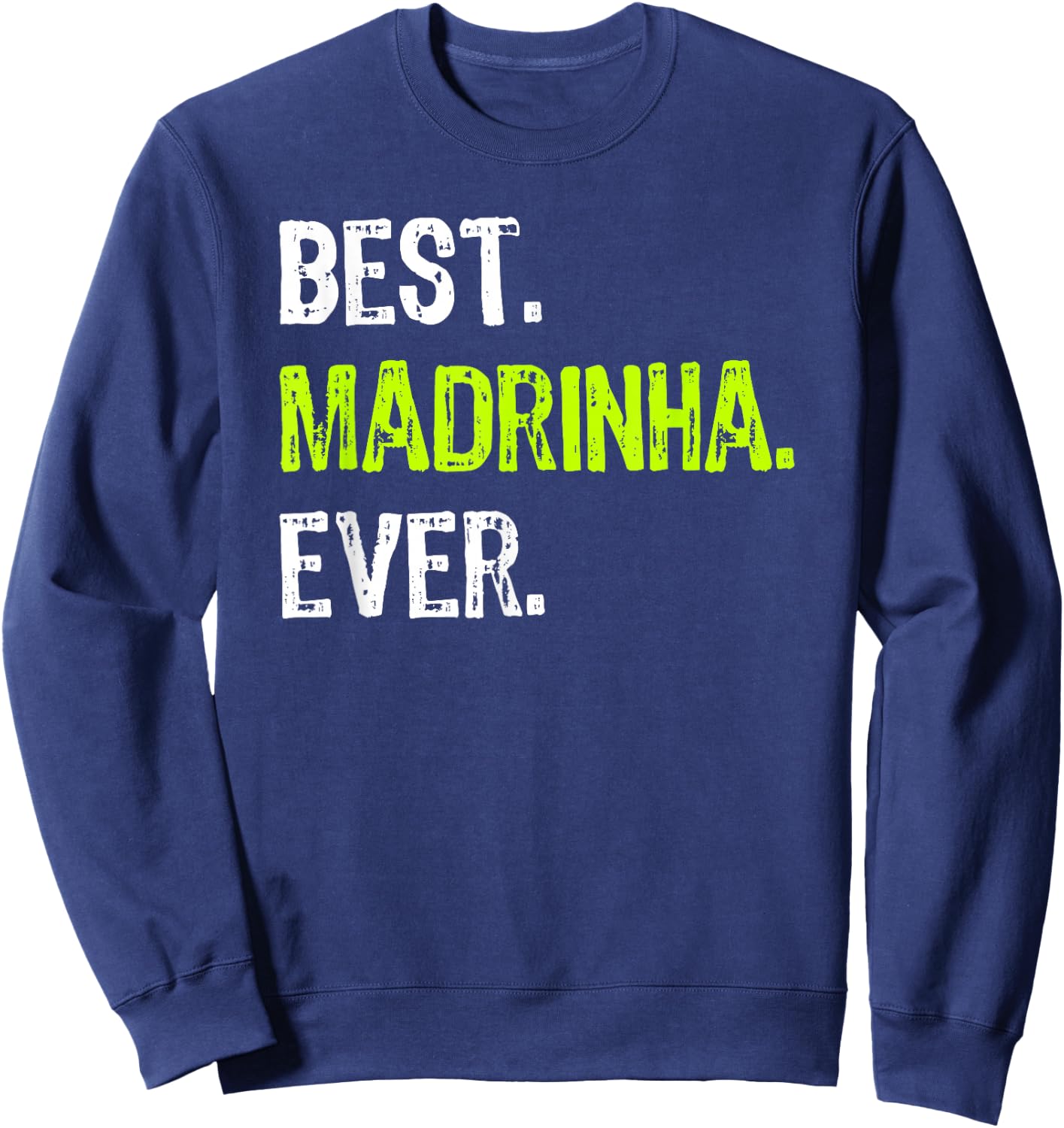 Best Madrinha Ever Grandma Grandmother Sweatshirt - Sweatshirt | Navy