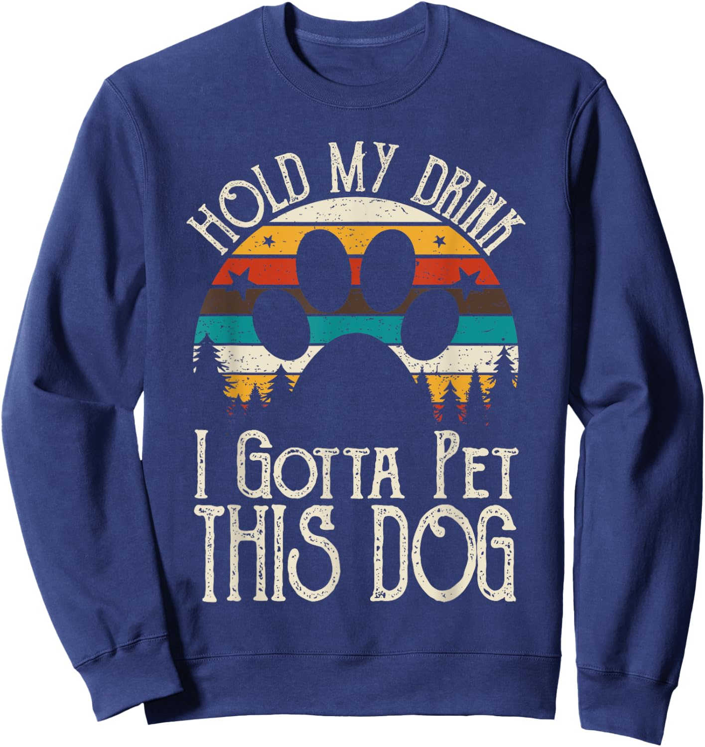 Retro Vintage Hold My Drink I Gotta Pet This Dog Women Sweatshirt - Sweatshirt | Navy