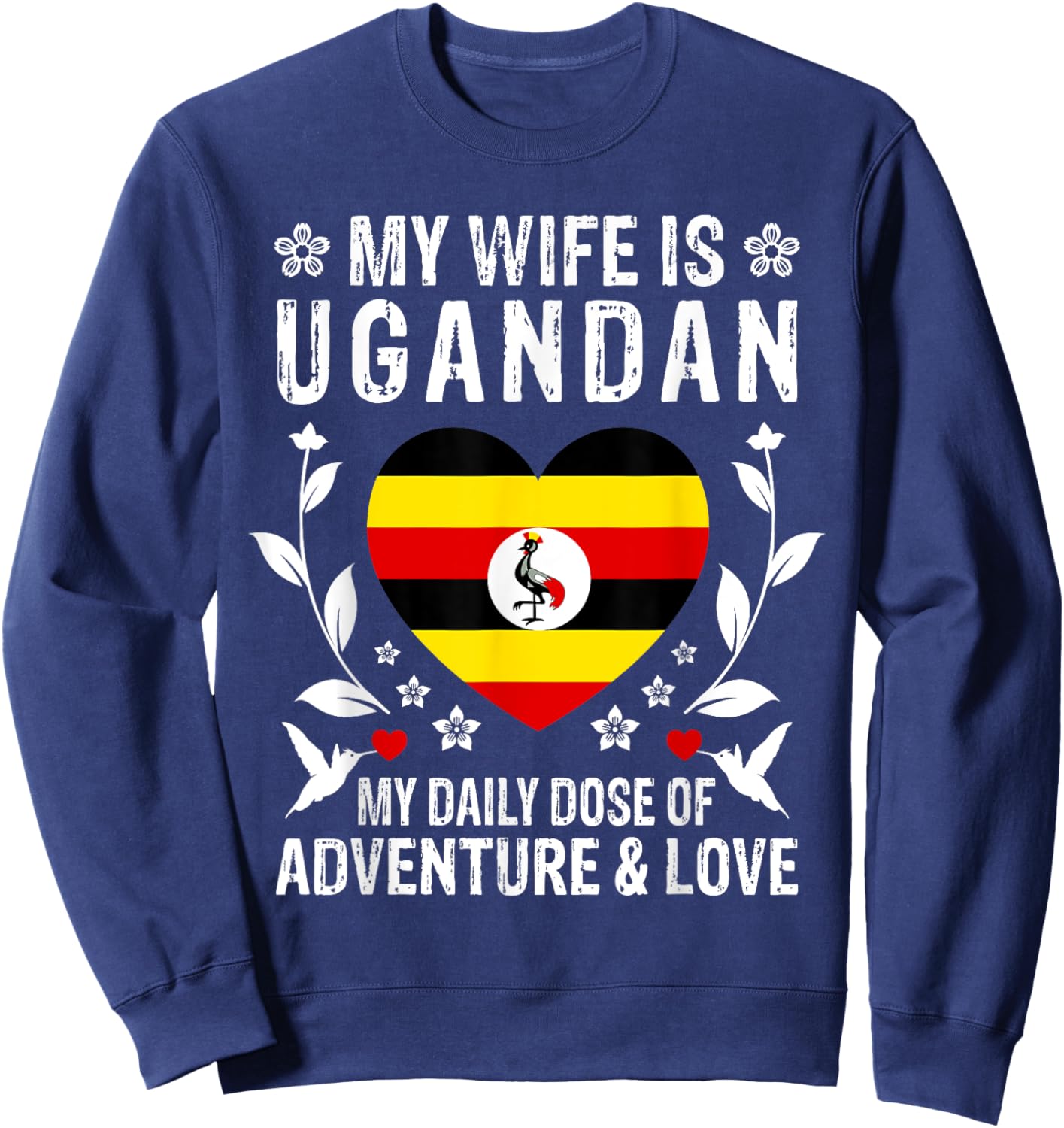 My Wife Is Ugandan Wife Uganda Flag Spouses Sweatshirt - Sweatshirt | Navy