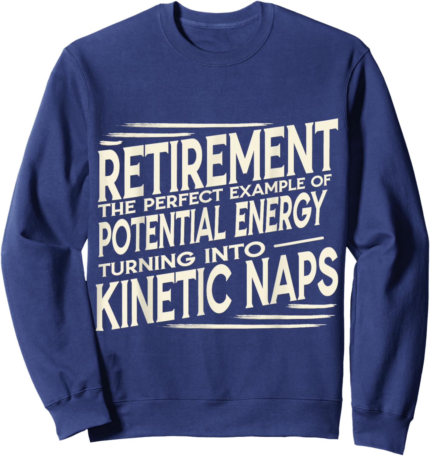 Funny Retired Physics Teacher Kinetic Naps Retirement Humor Sweatshirt - Sweatshirt | Navy