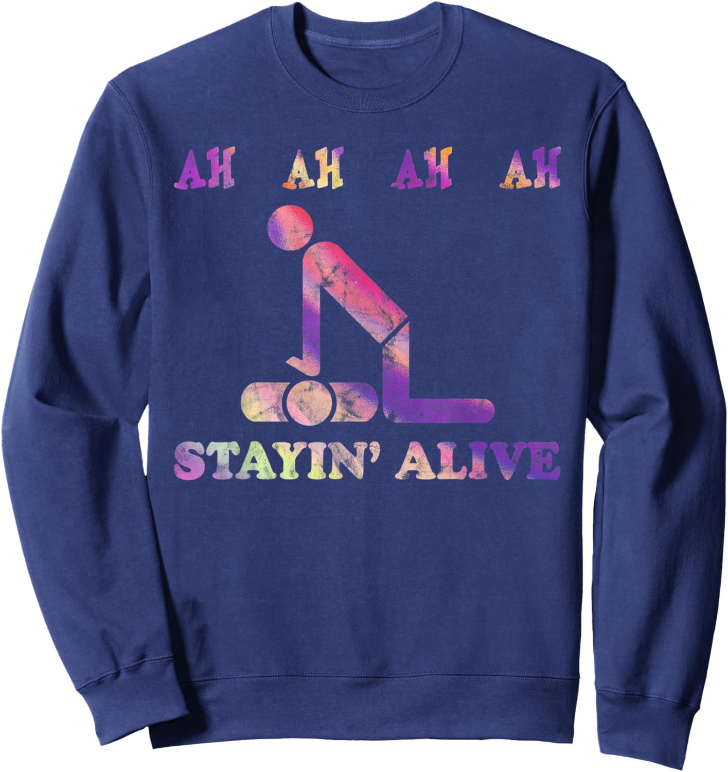 Ah Ah Ah Ah Stayin' Alive Funny Tie Dye Sweatshirt - Sweatshirt | Navy