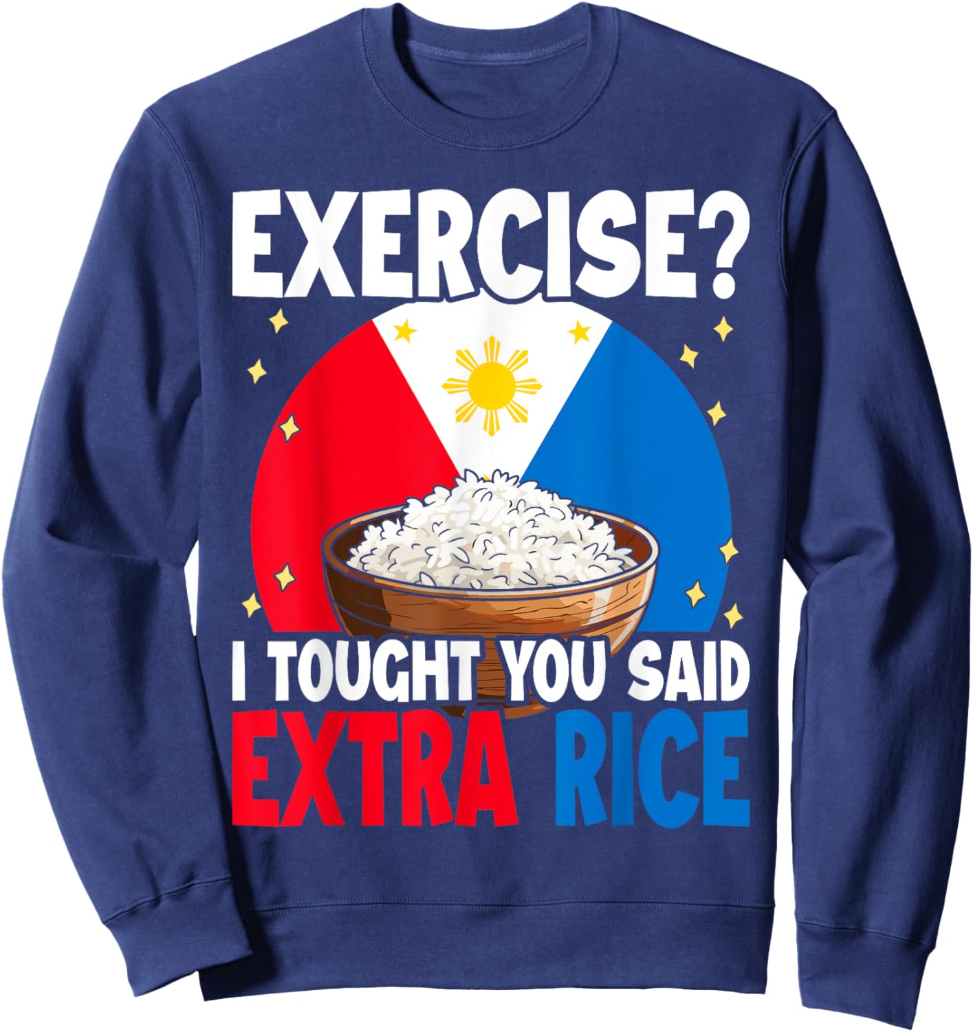 Philippines Rice Funny Saying Sweatshirt - Sweatshirt | Navy