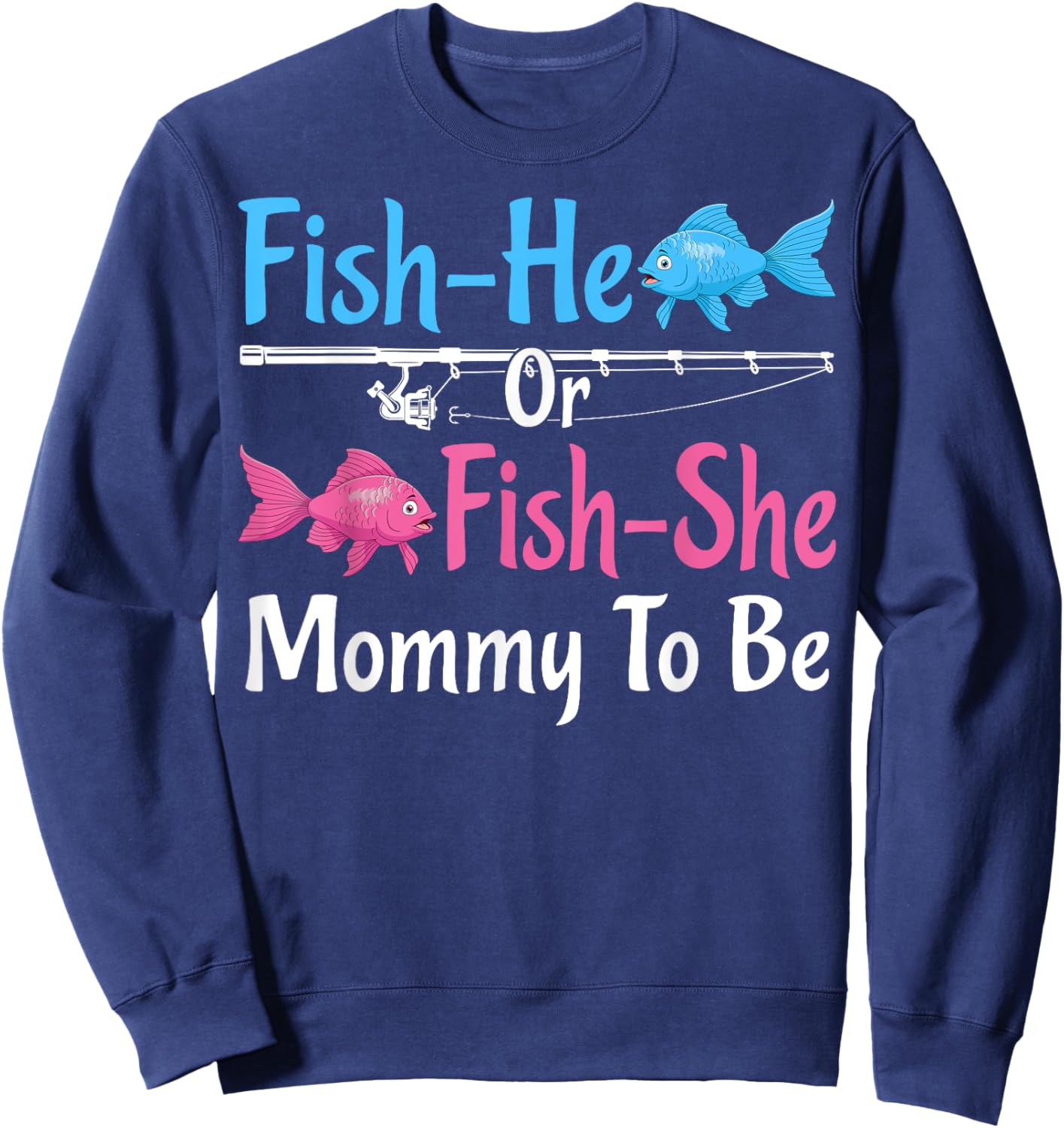 Fish-He Or Fish-She Mommy To Be Gender Reveal Baby Shower Sweatshirt - Sweatshirt | Navy