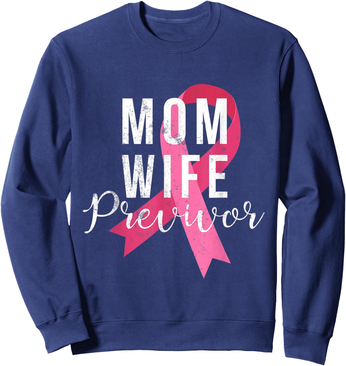 Wife Mom Previvor Breast Cancer Awareness Pink Ribbon Sweatshirt - Sweatshirt | Navy