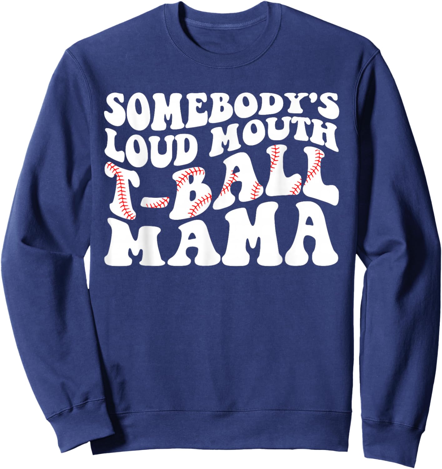Somebody's Loud Mouth T-ball Mama Teeball Mom Mother's Day Sweatshirt - Sweatshirt | Navy