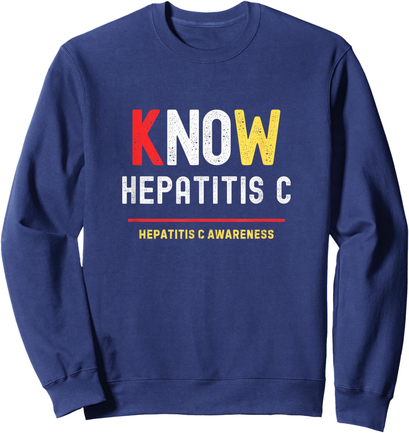 Know No Hepatitis C Disease Awareness Sweatshirt - Sweatshirt | Navy