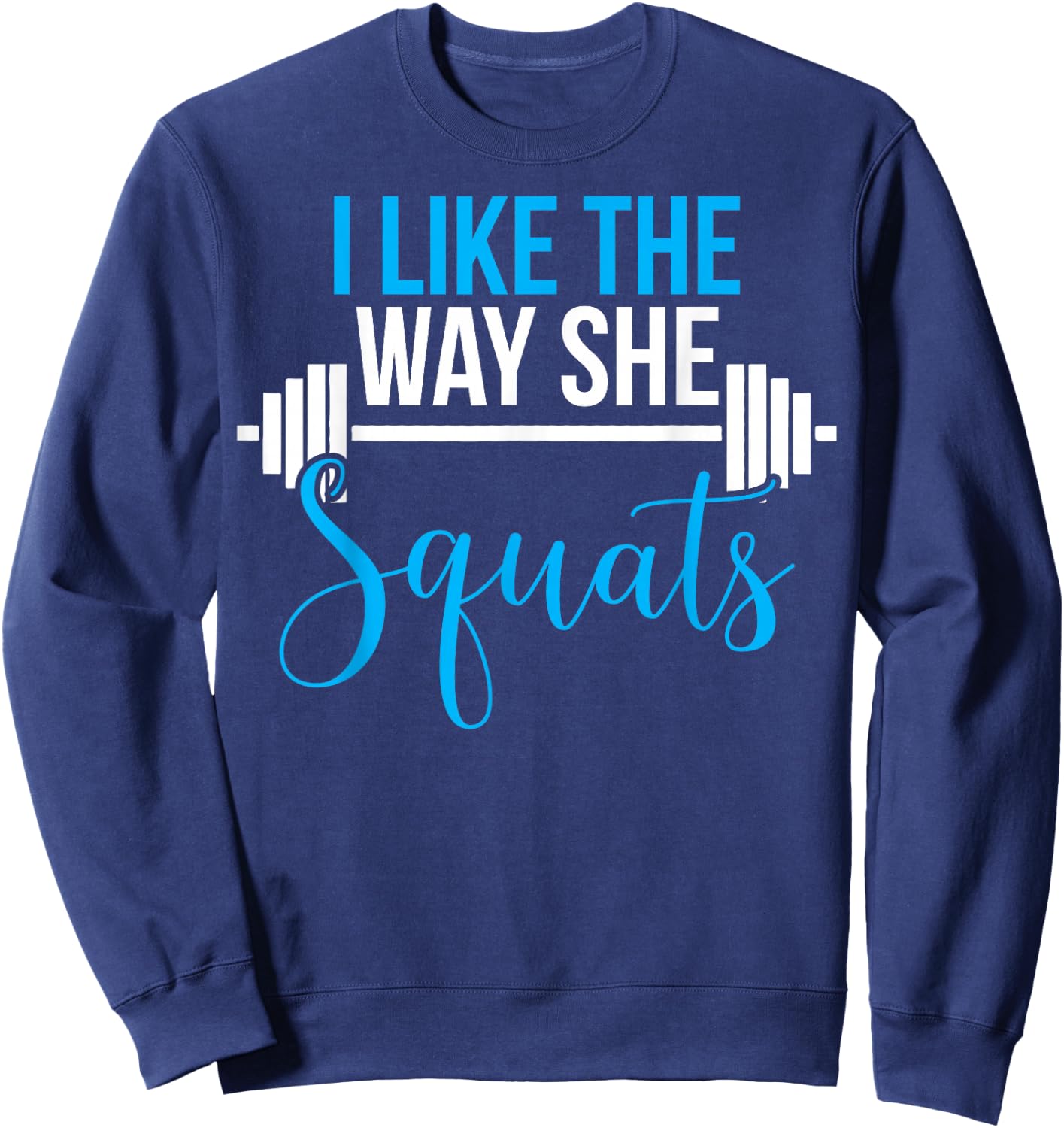 Matching Couples Workout I Like Way She Squats His and Her Sweatshirt - Sweatshirt | Navy
