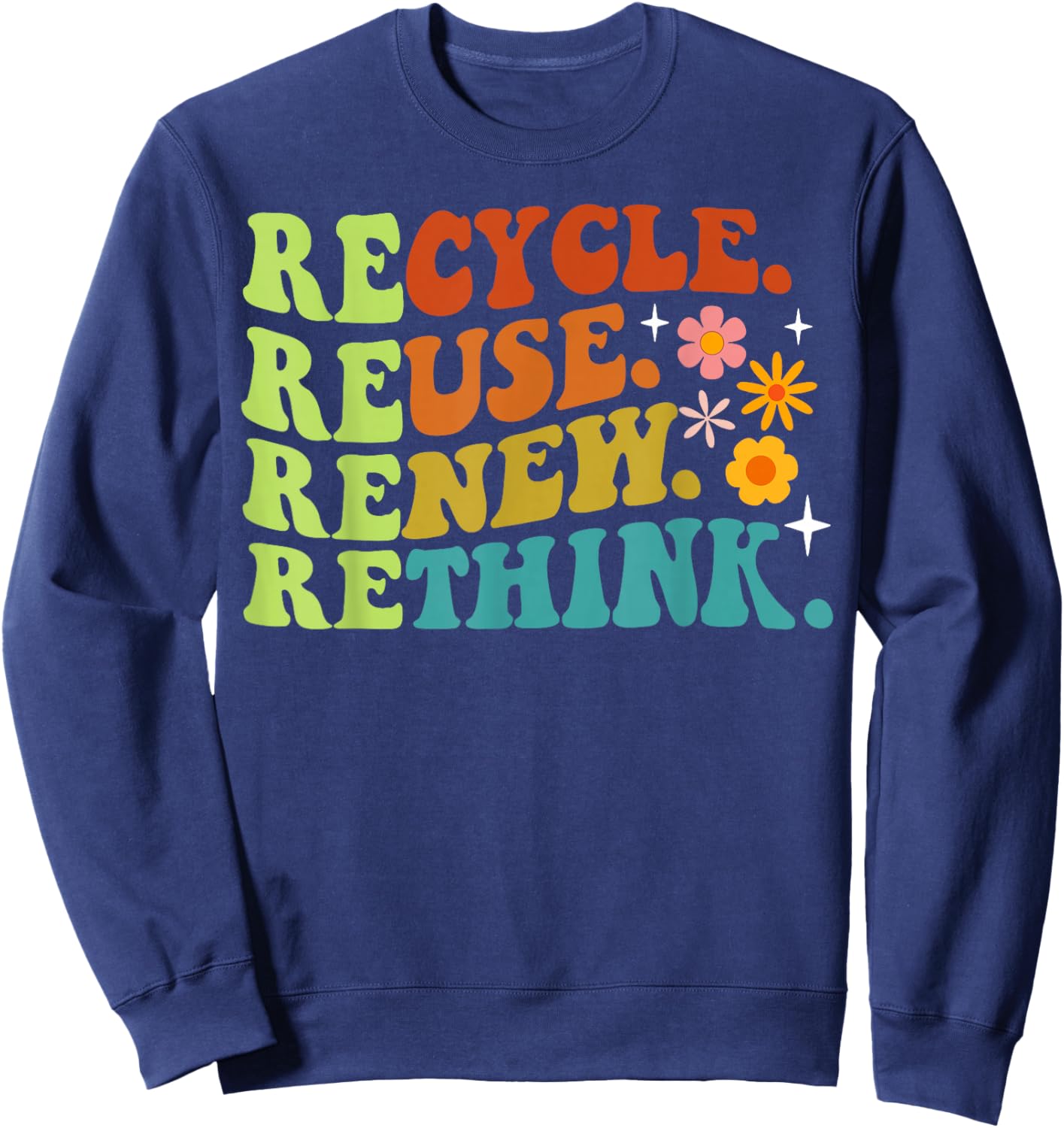 Recycle Reuse Renew Rethink Earth Day Environmental Activism Sweatshirt - Sweatshirt | Navy
