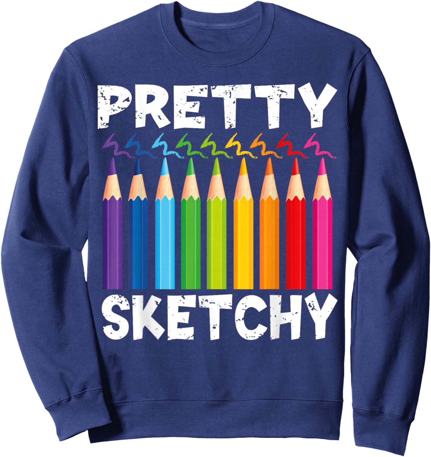 Pretty Sketchy Fun Art Lover Colored Pencils art students Sweatshirt - Sweatshirt | Navy
