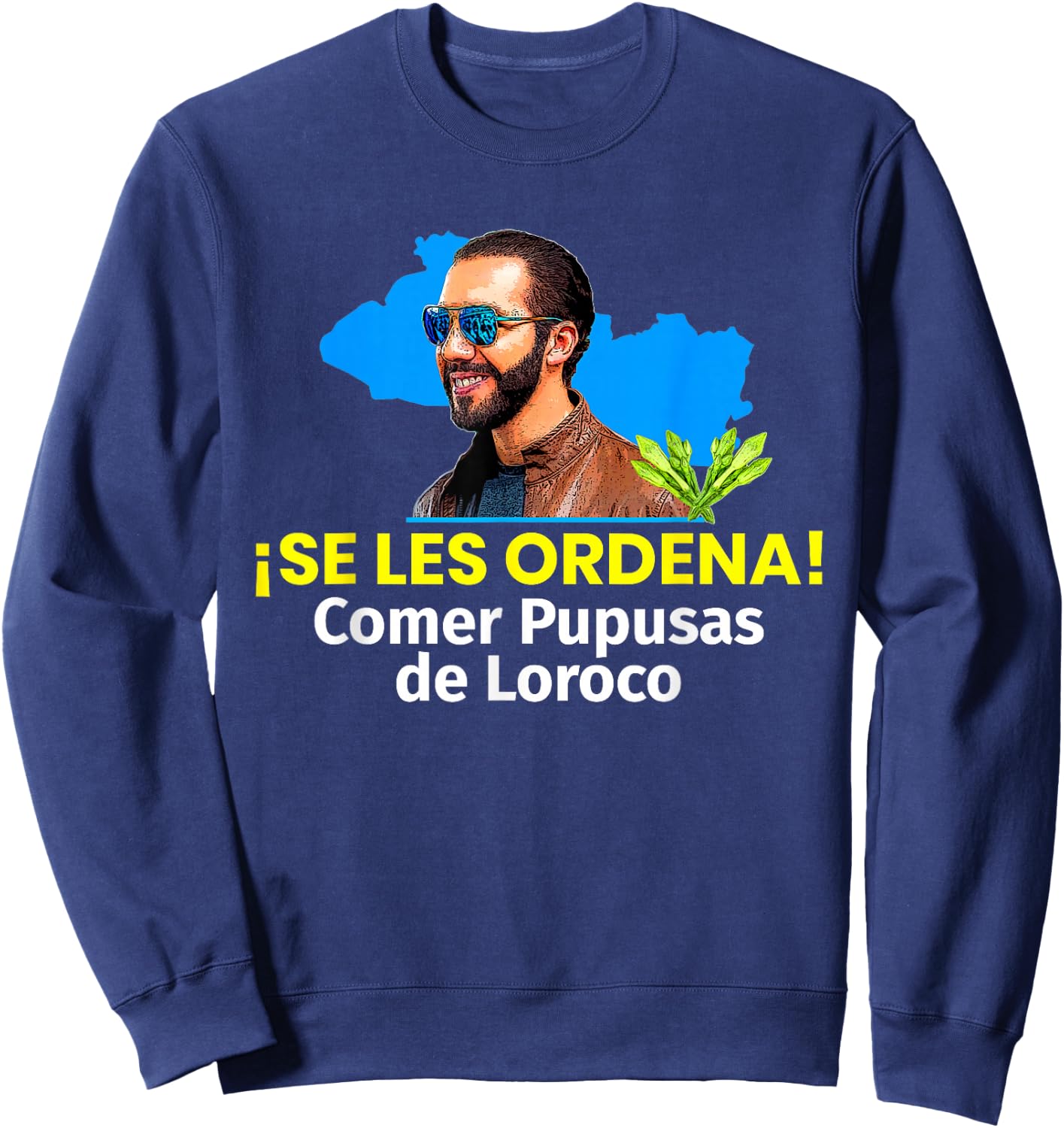 Se les Ordena Comer Pupusas de Loroco, Nayib Bukele Sweatshirt - Sweatshirt | Navy