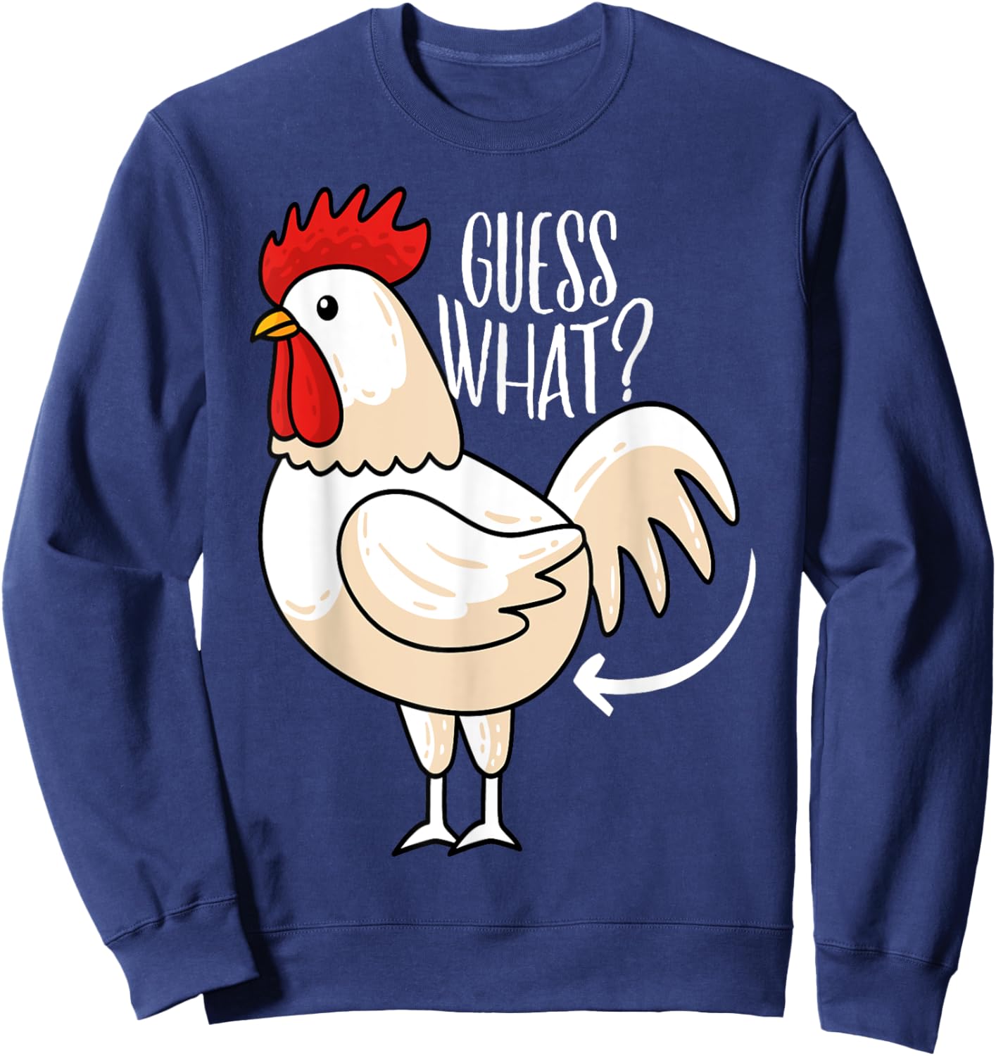 Guess What? Chicken Butt! Funny Chicken Joke Sweatshirt - Sweatshirt | Navy