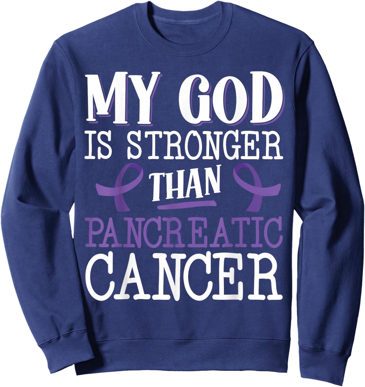 My God Is Stronger Than Pancreatic Cancer Purple Ribbon Sweatshirt - Sweatshirt | Navy