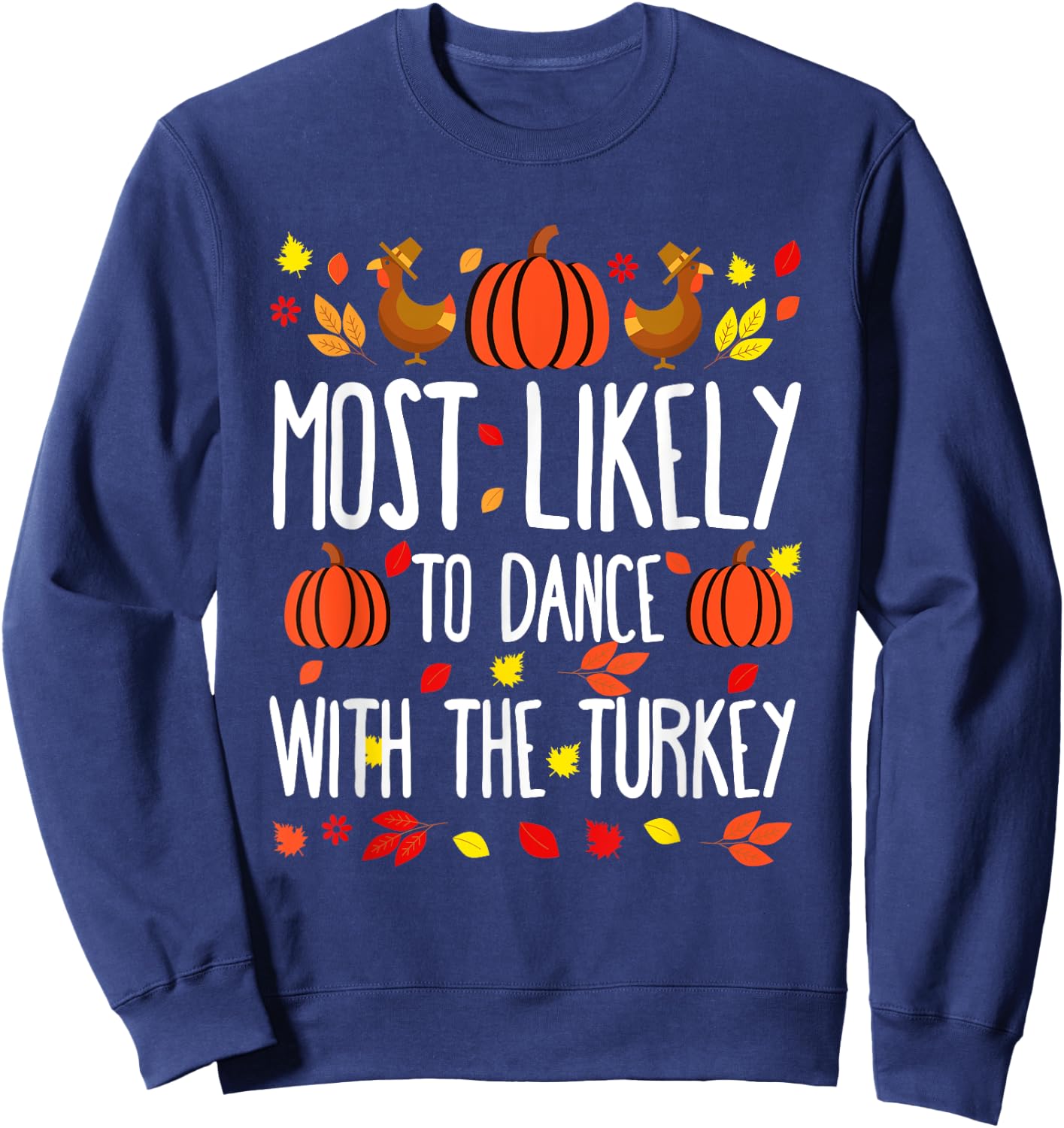 Most Likely To To Dance Turkey Family Matching Thanksgiving Sweatshirt - Sweatshirt | Navy