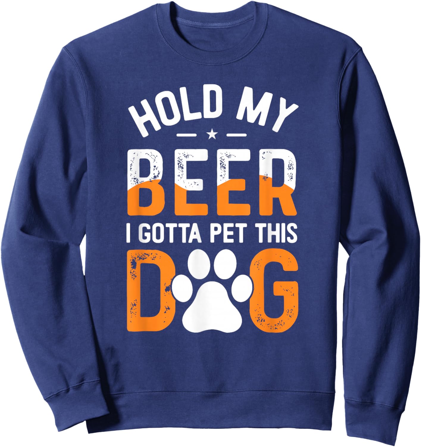 Hold My Beer I Gotta Pet This Dog Funny Product Women Sweatshirt - Sweatshirt | Navy