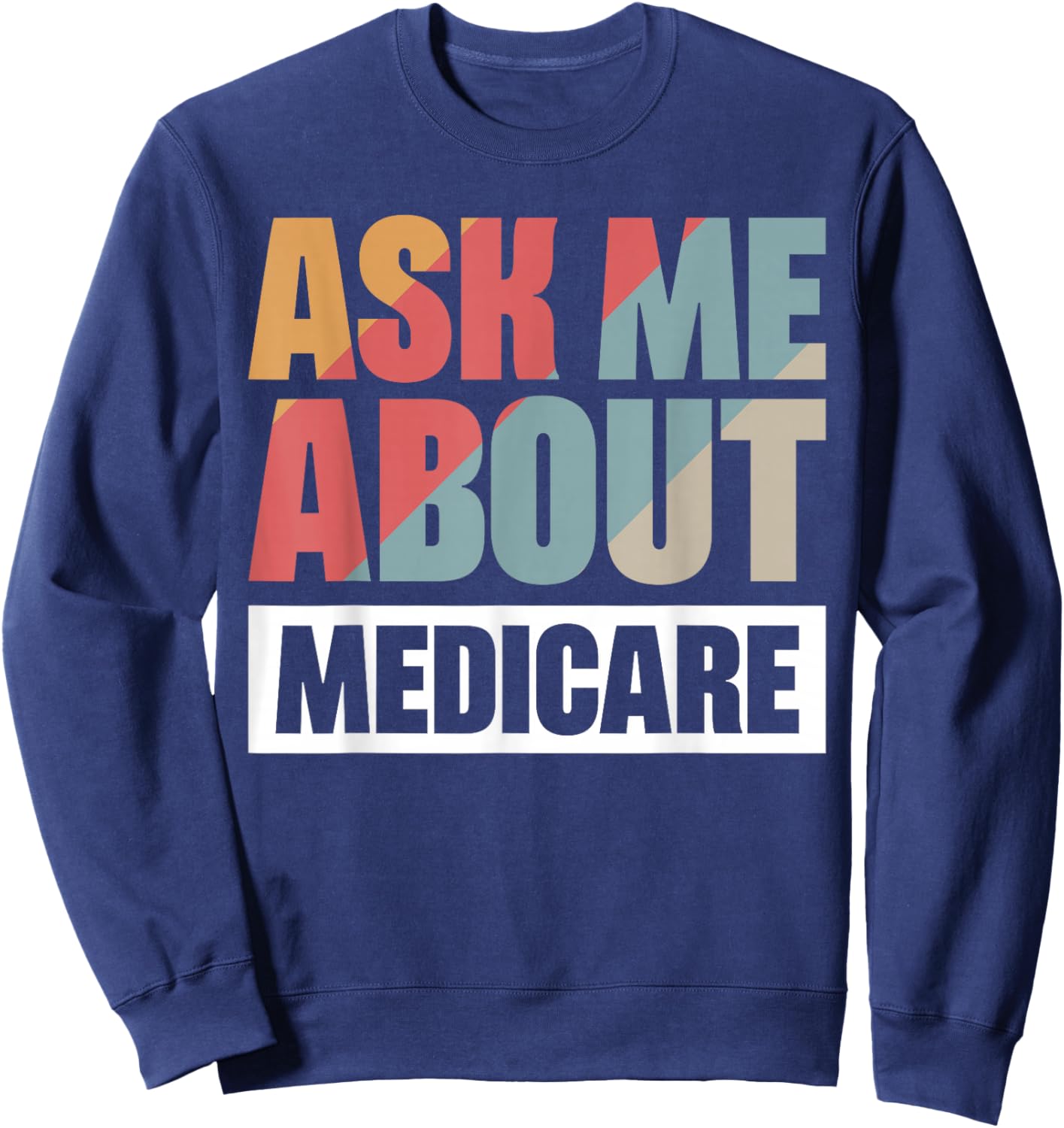 Ask Me About Medicare Sweatshirt - Sweatshirt | Navy