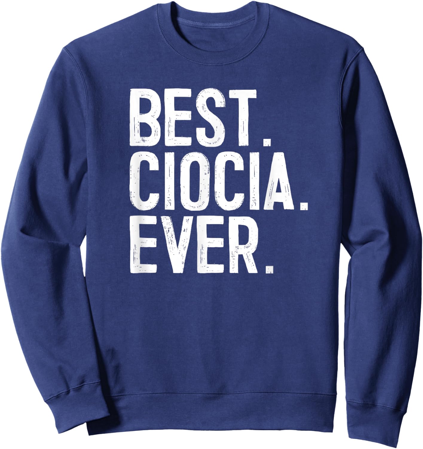 Best Ciocia Ever Polish Aunt Sweatshirt - Sweatshirt | Navy