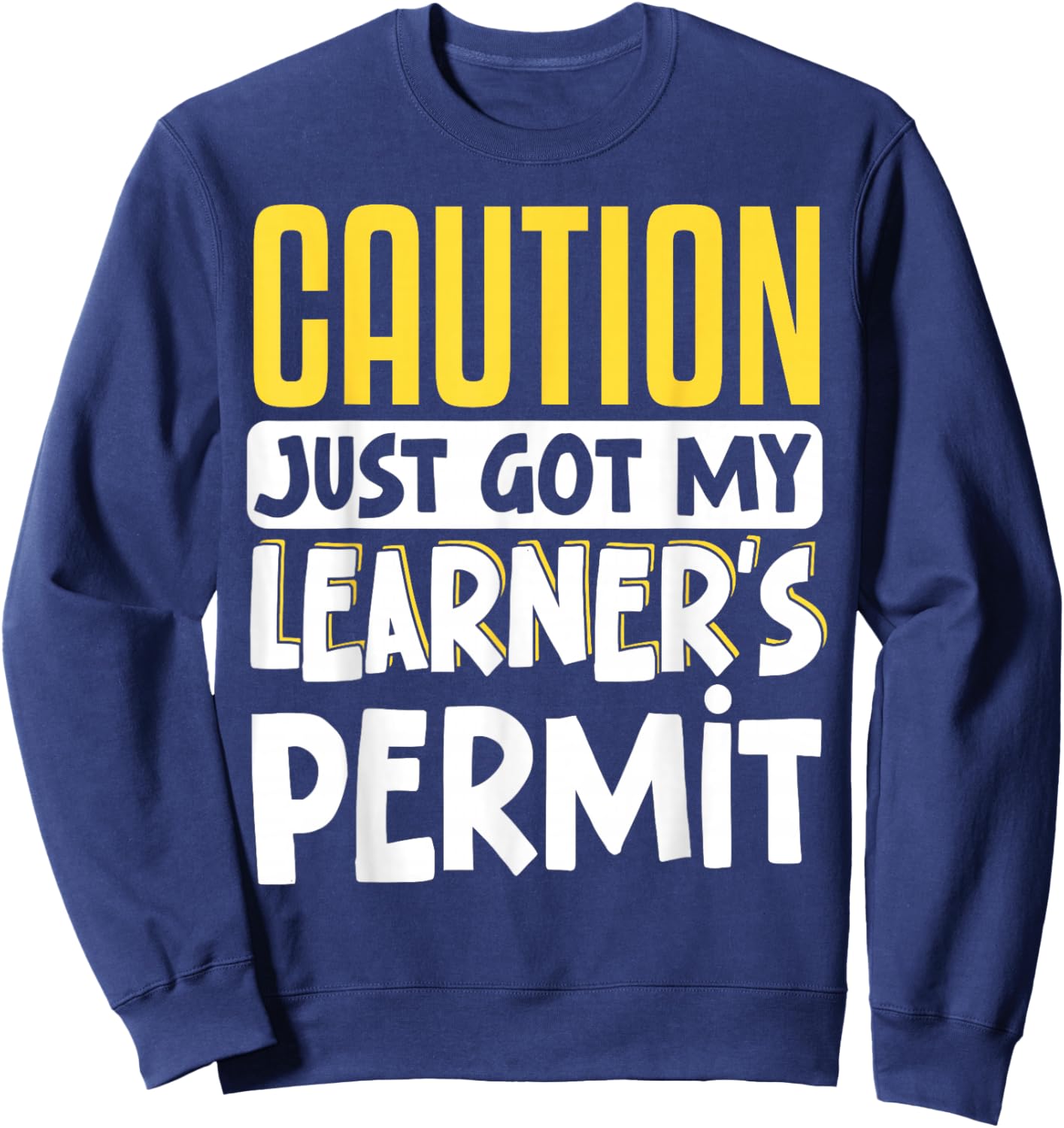 Caution Just Got My Learner's Permit Sweatshirt - Sweatshirt | Navy