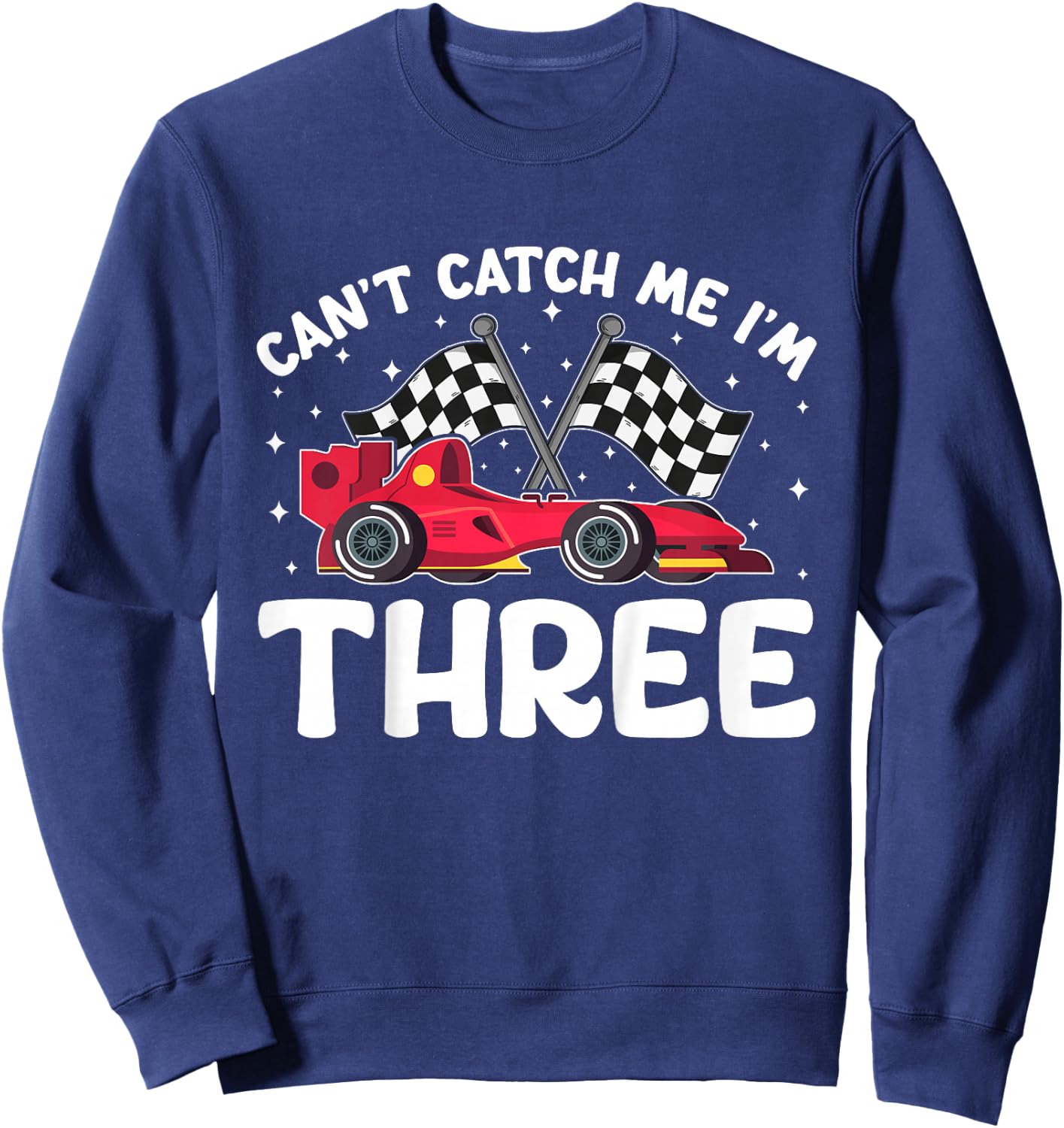 Can’t Catch Me I’m 3, Kids 3rd Birthday Red Racing Car Sweatshirt - Sweatshirt | Navy