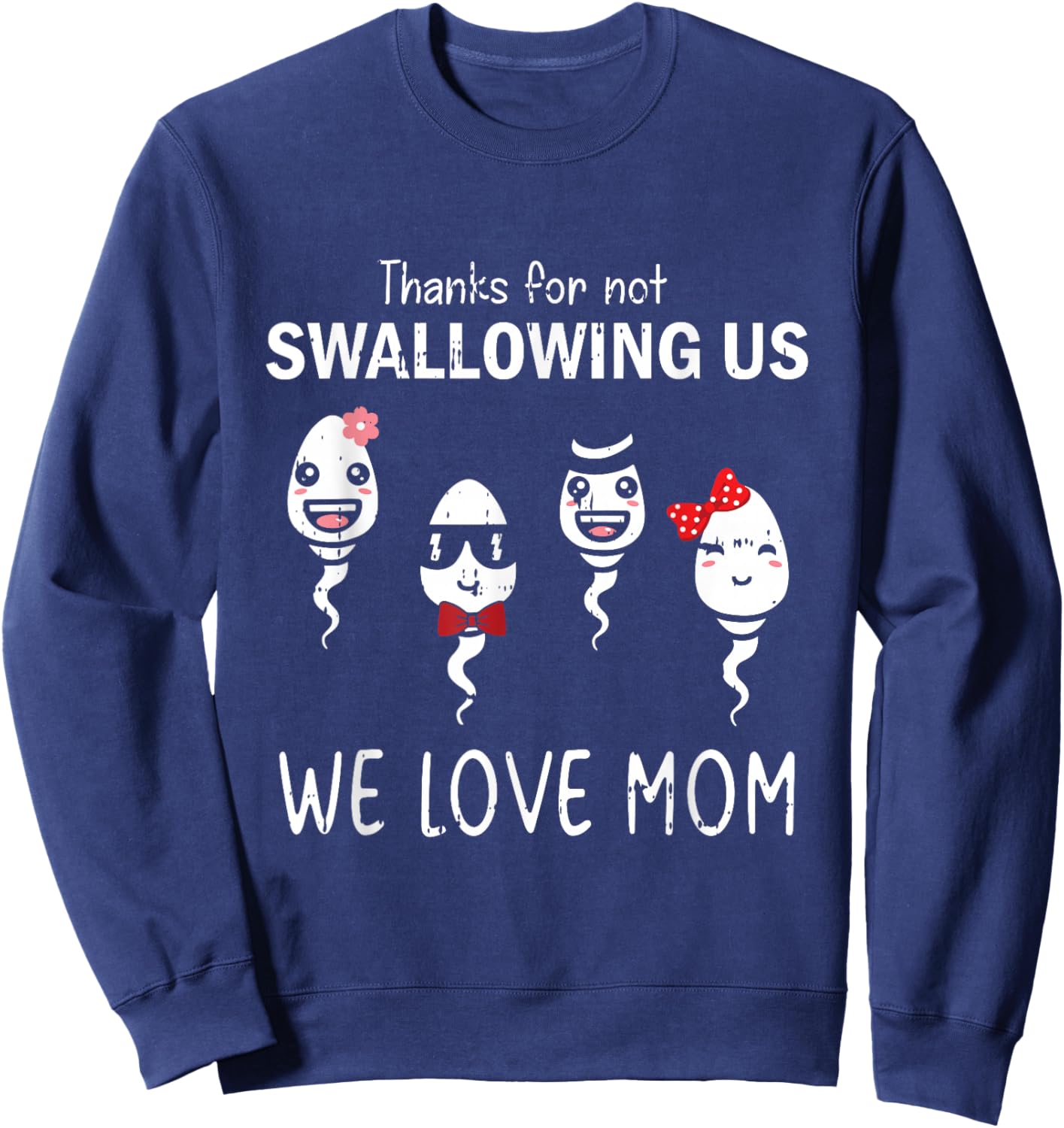 Thanks For Not Swallowing Us Mothers Day Funny We Love Mom Sweatshirt - Sweatshirt | Navy