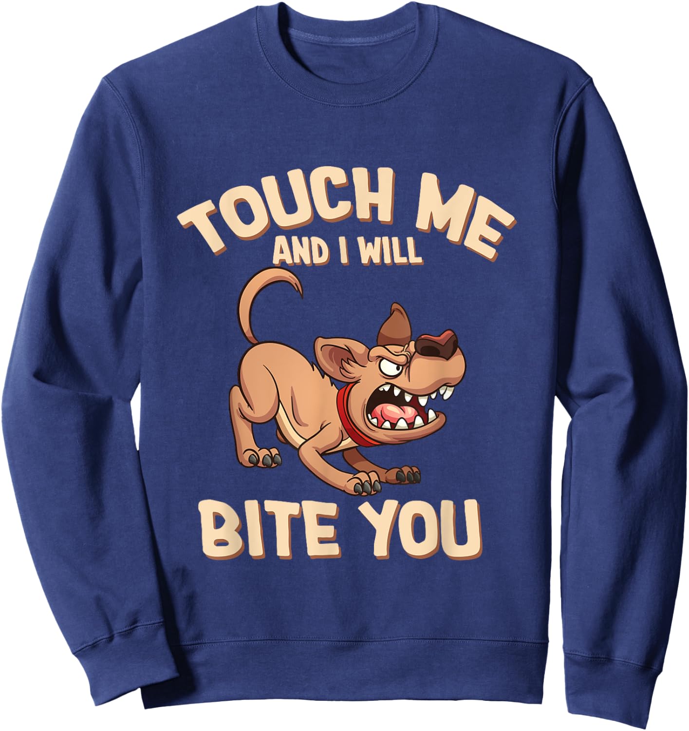 Funny Dog Touch Me And I Will Bite You Women Sweatshirt - Sweatshirt | Navy