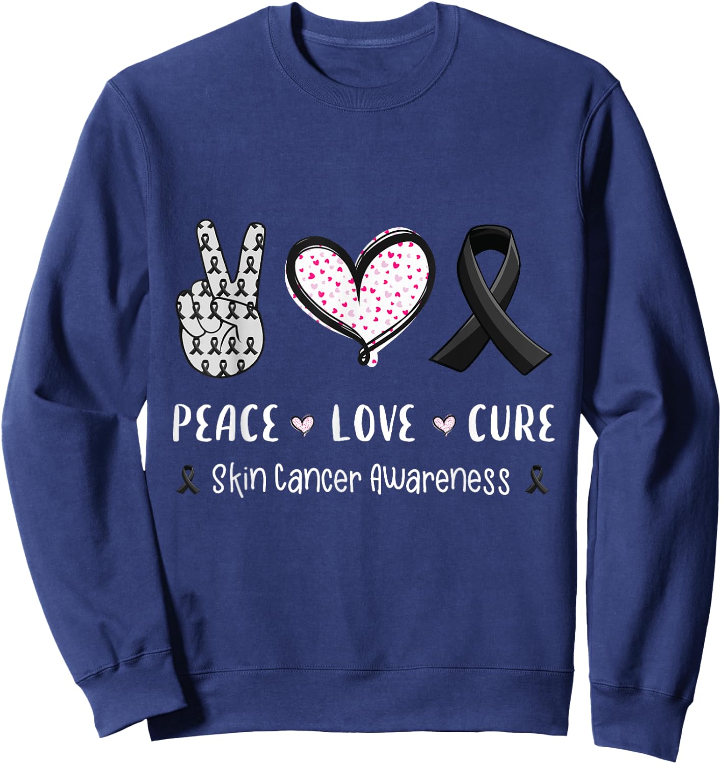 Peace Love cure skin cancer awareness gifts men women kids Sweatshirt - Sweatshirt | Navy