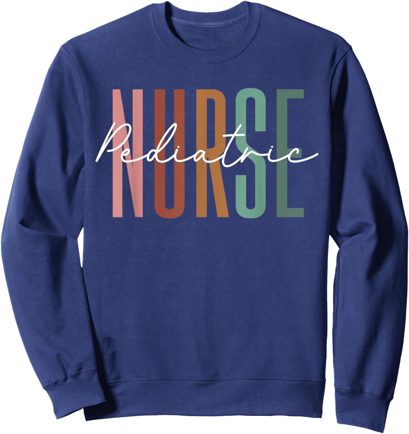 Pediatric Nurse PEDS Nursing Appreciation Pediatric Sweatshirt - Sweatshirt | Navy