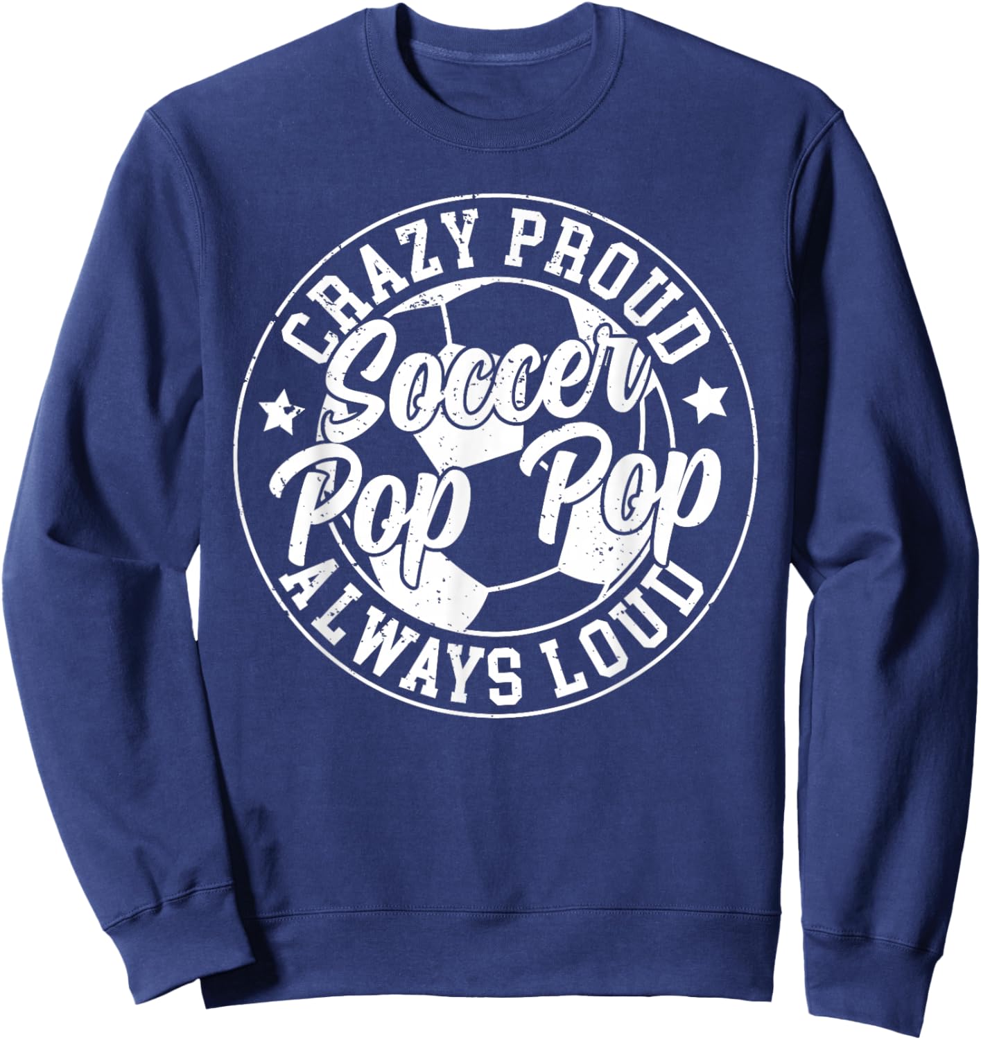 Crazy Proud Soccer Pop Pop Of A Soccer Player Pop Pop Sweatshirt - Sweatshirt | Navy