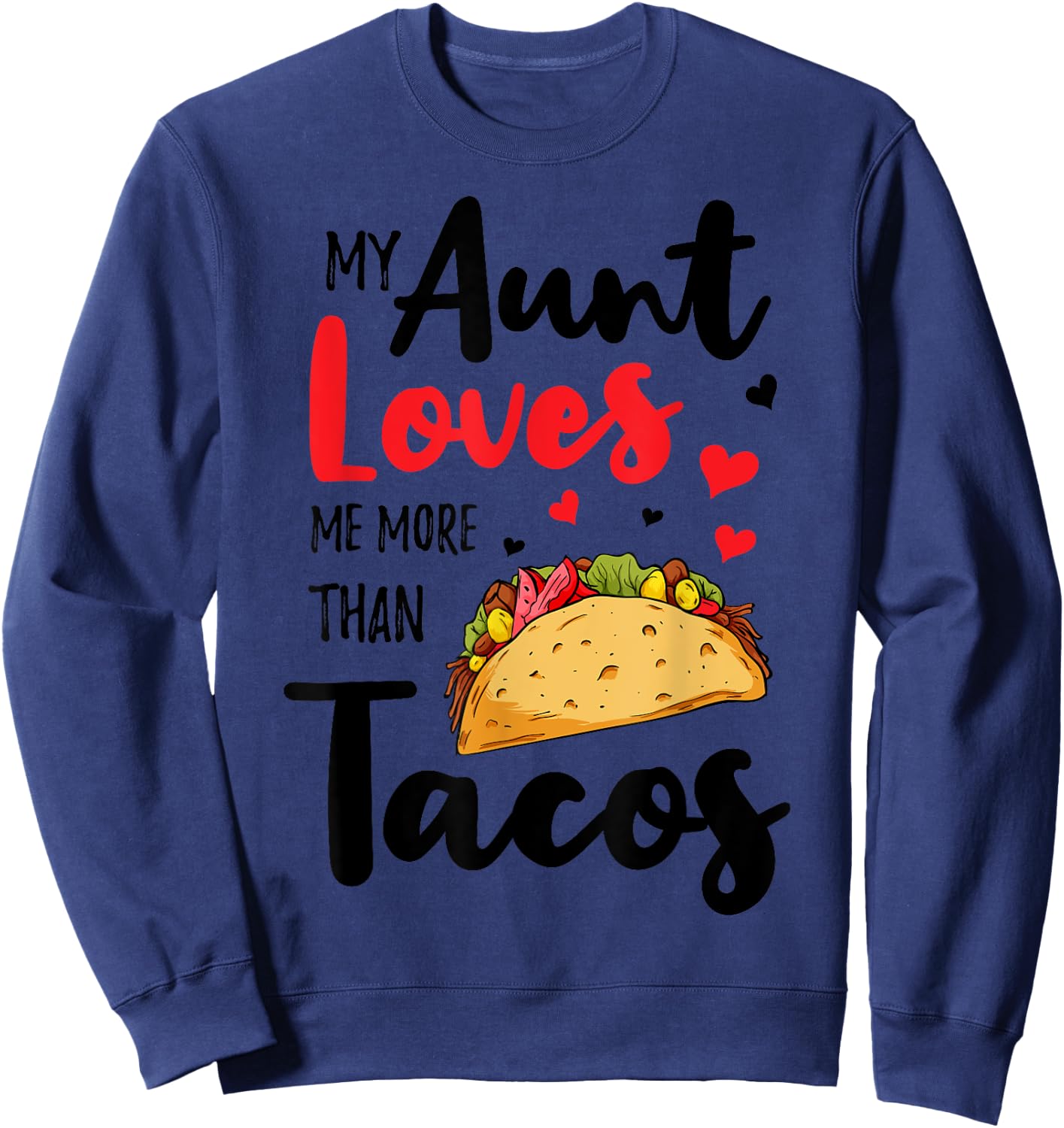 My Aunt Loves Me More Than Tacos For Mexican Girls Boys Sweatshirt - Sweatshirt | Navy