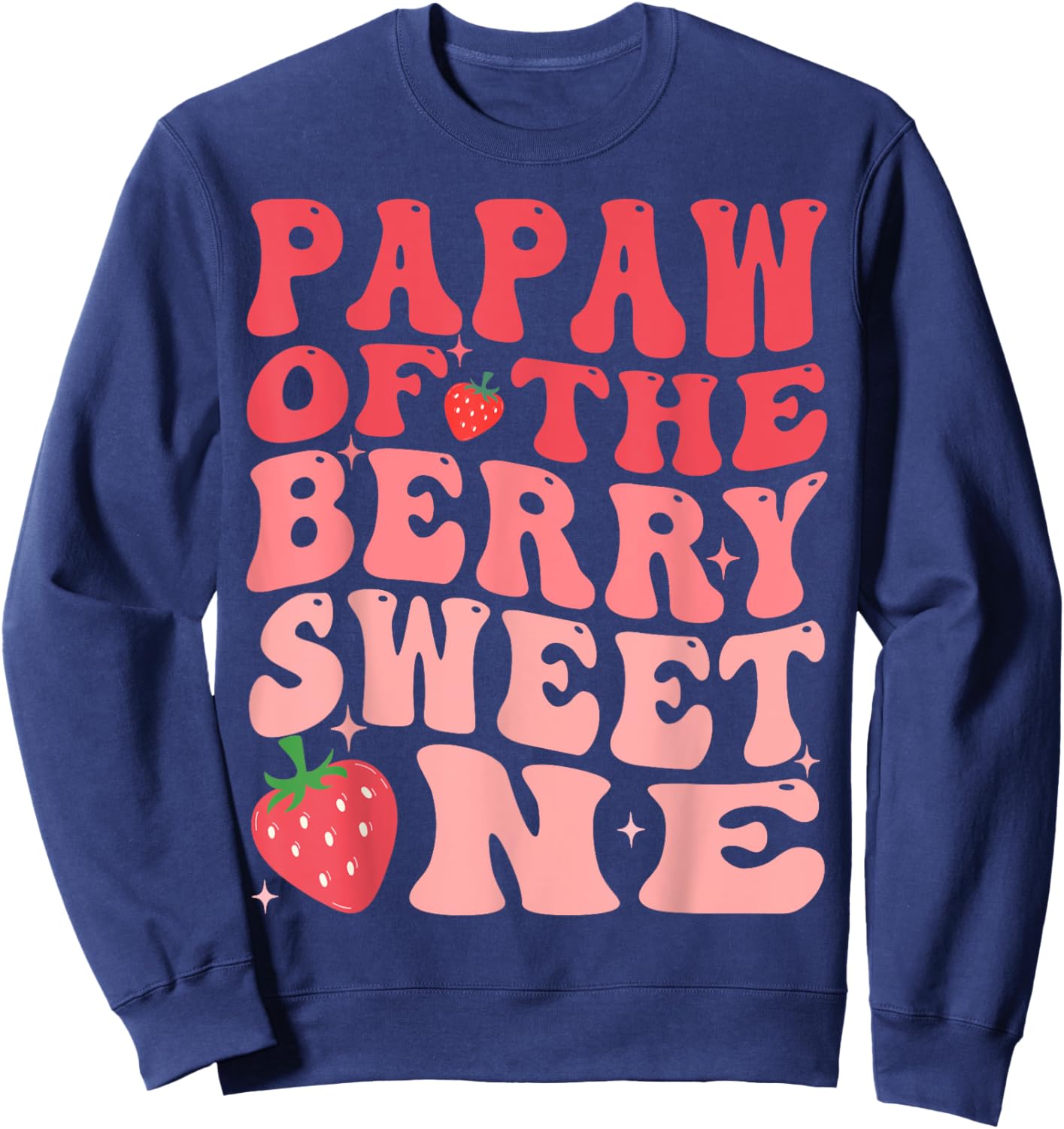 Papaw Of The Berry Sweet One 1st Birthday Strawberry Sweatshirt - Sweatshirt | Navy