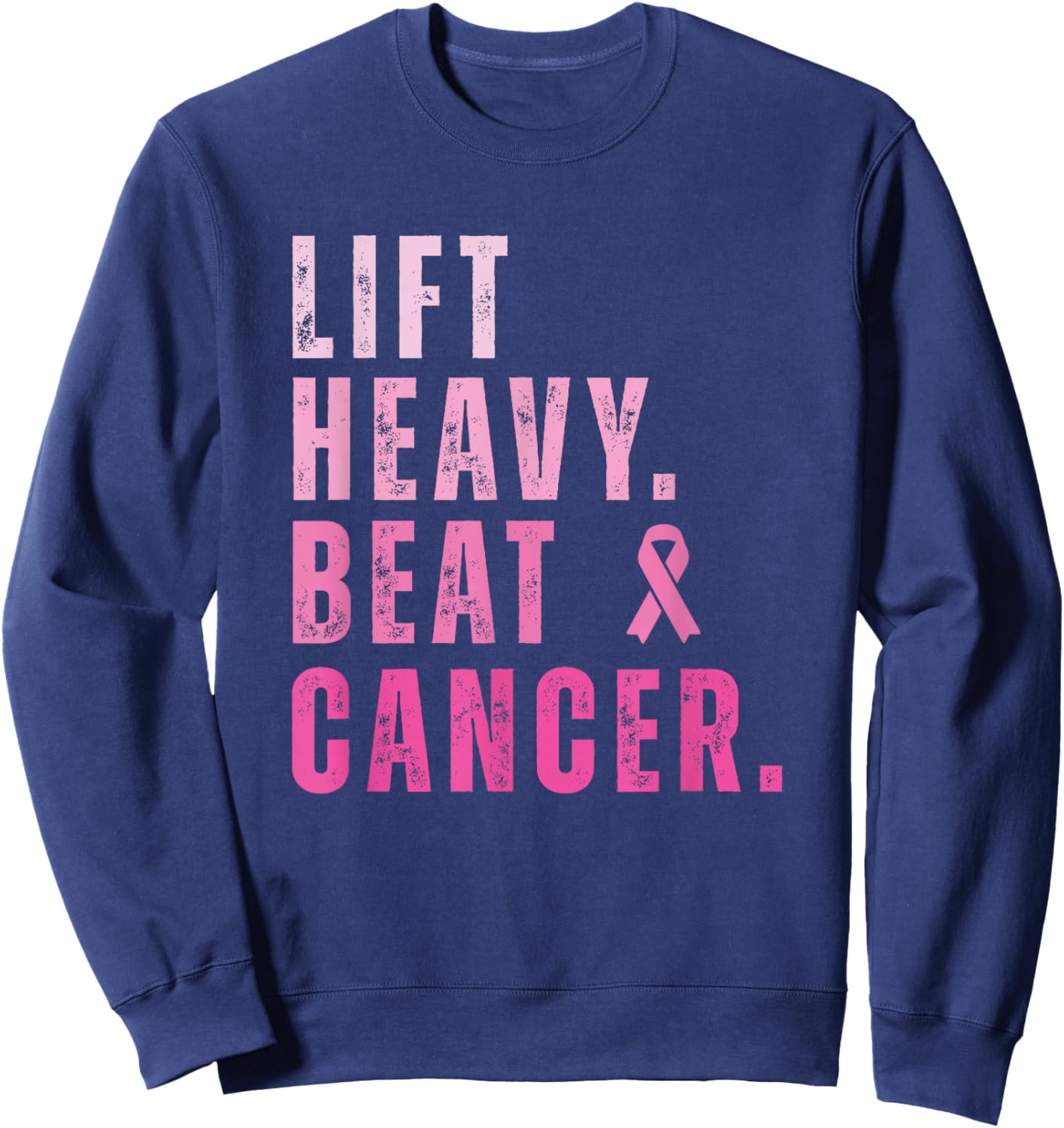 Lift Heavy Beat Cancer Workout Fitness Gym Strong Sweatshirt - Sweatshirt | Navy