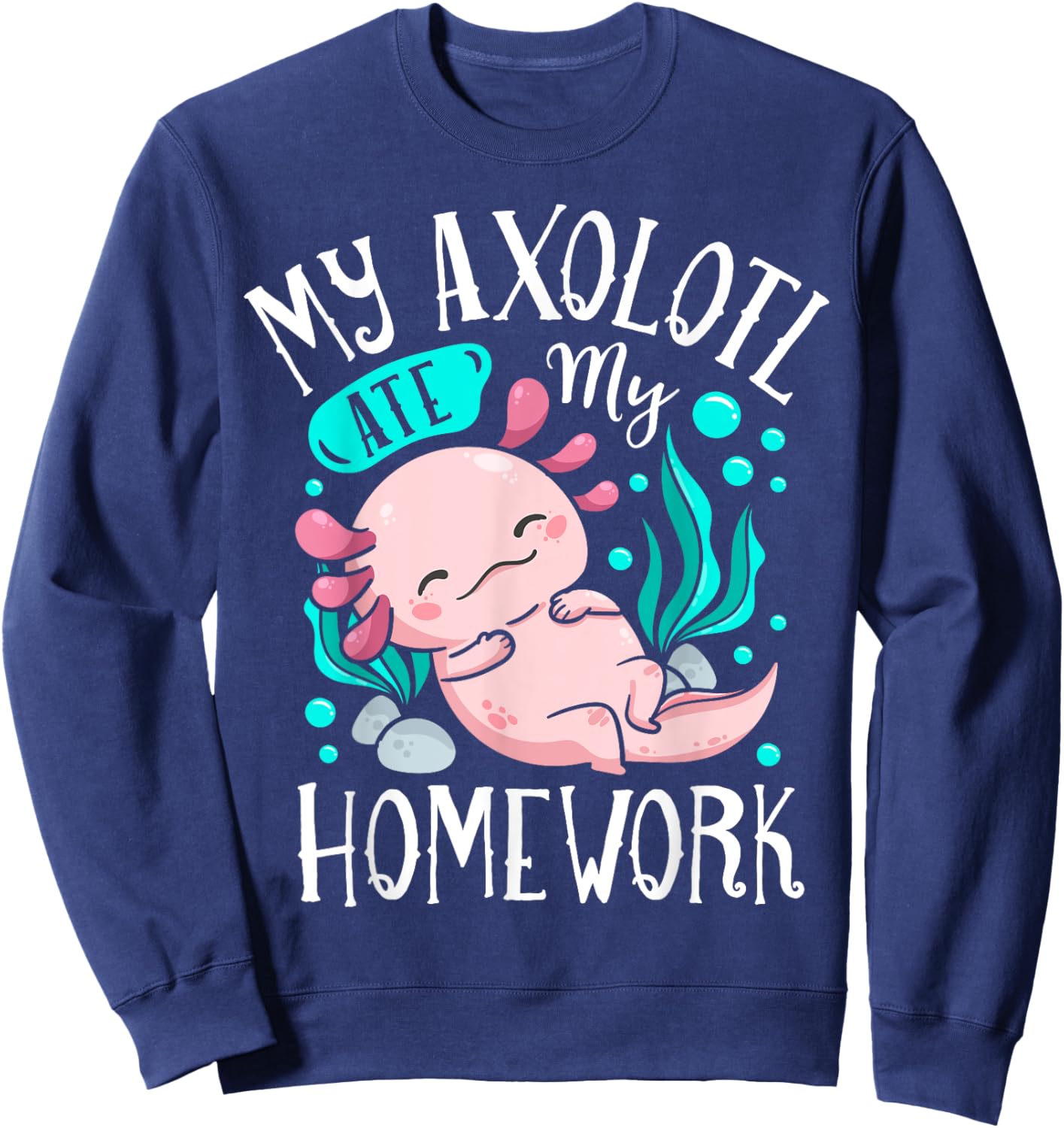 My Axolotl Ate My Homework Funny Boys Girls Students School Sweatshirt - Sweatshirt | Navy