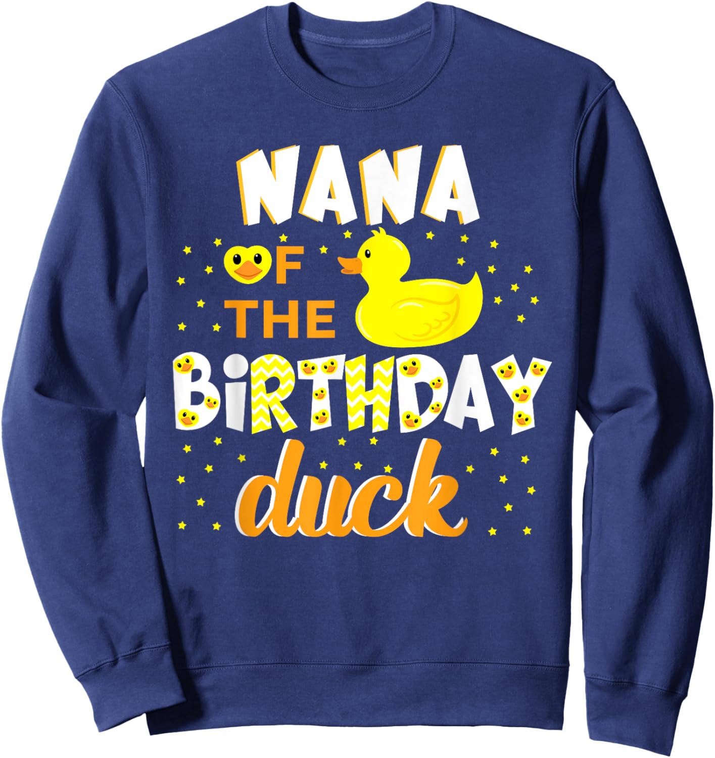 Nana Of The Birthday Duck Yellow Duck Birthday Fun Sweatshirt - Sweatshirt | Navy
