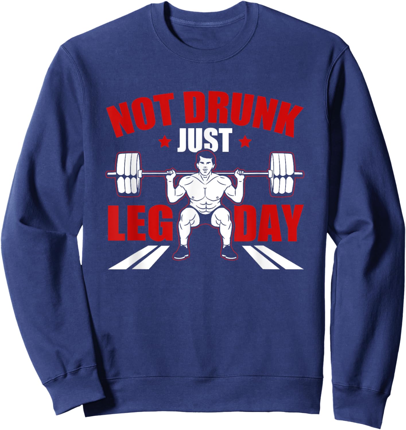 Not drunk, just leg day fitness gym bodybuilding design Sweatshirt - Sweatshirt | Navy