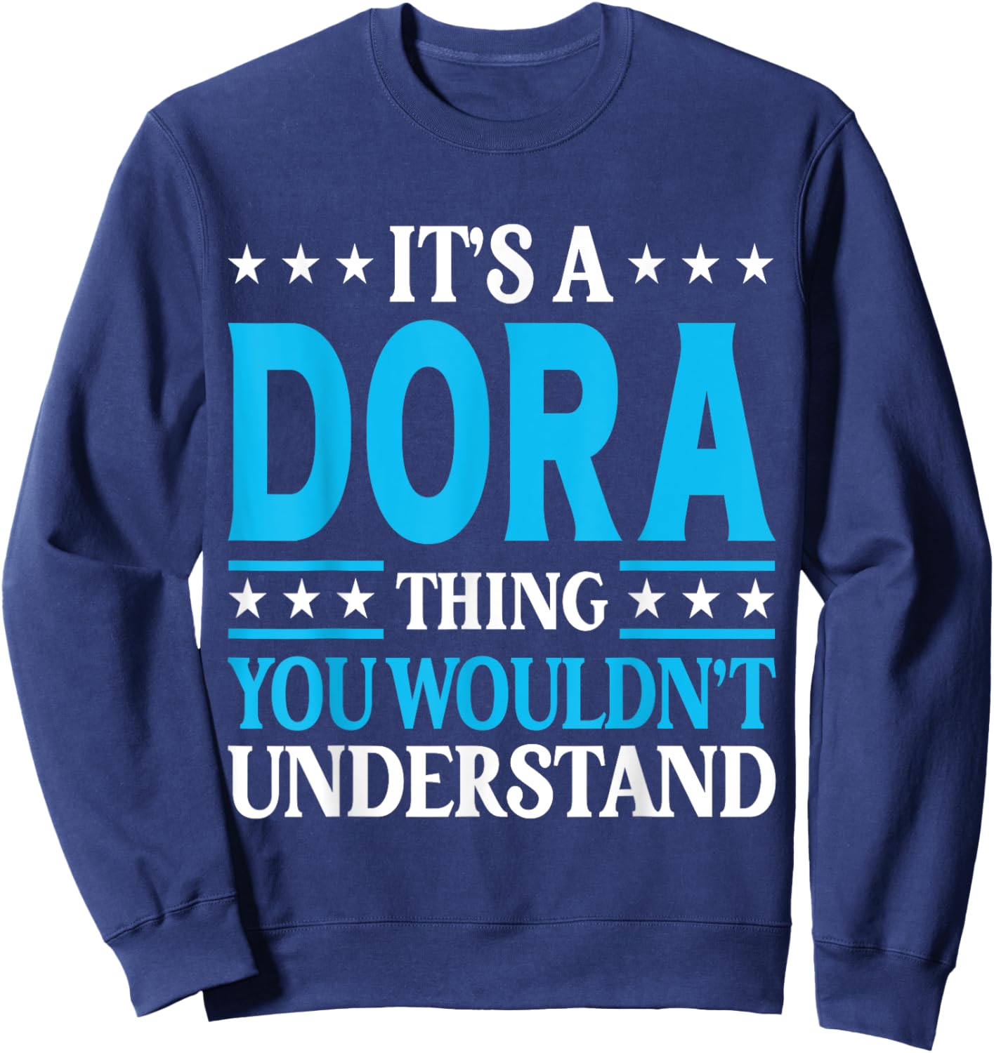 It's A Dora Thing Wouldn't Understand Girl Name Dora Sweatshirt - Sweatshirt | Navy