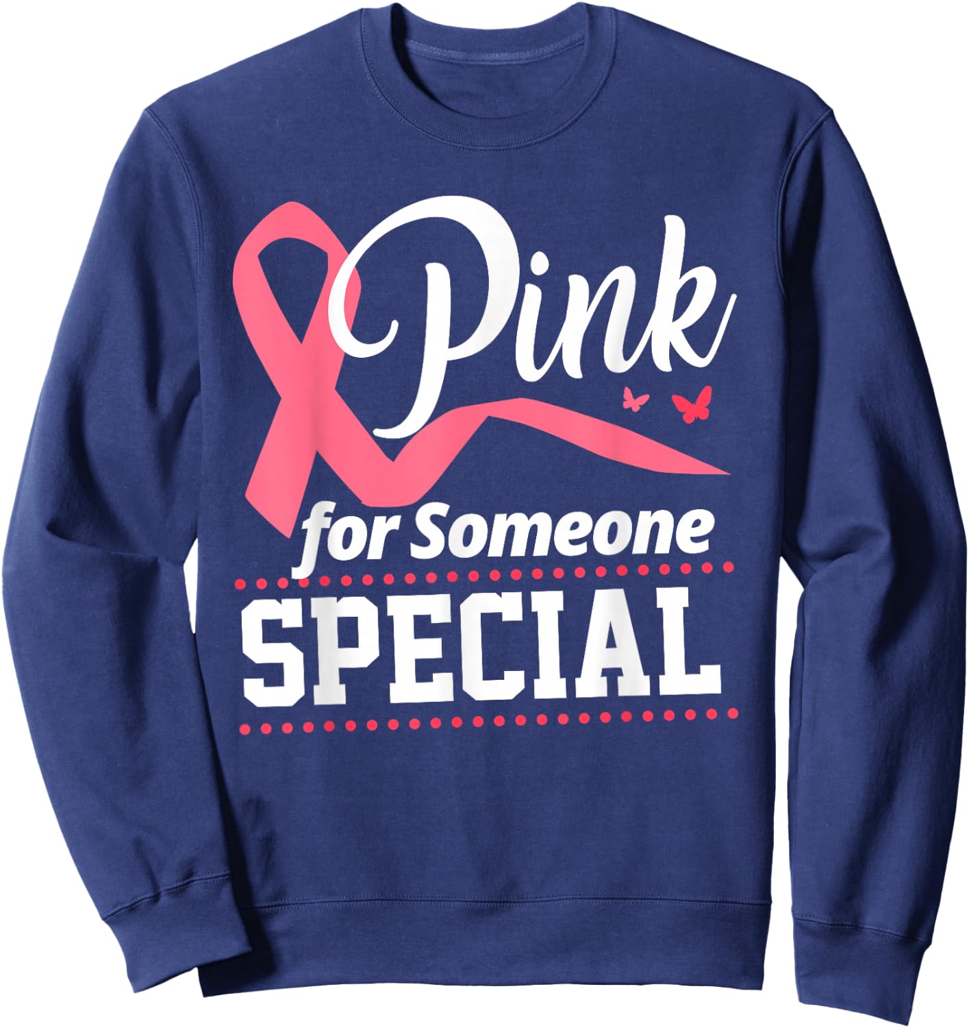 I Wear Pink For Someone Special Breast Cancer Sweatshirt - Sweatshirt | Navy