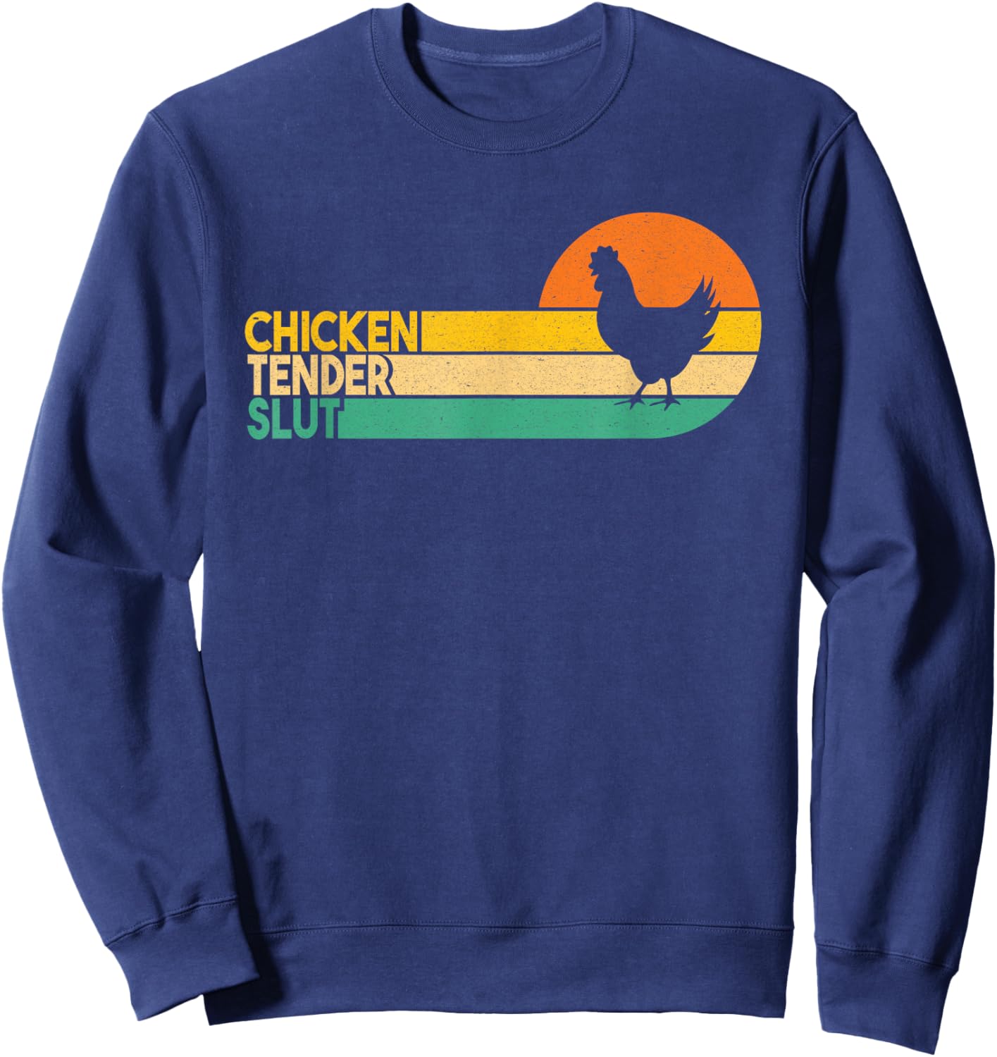 Chicken Tender Slut Funny Crispy Nuggets Foodie Sweatshirt - Sweatshirt | Navy