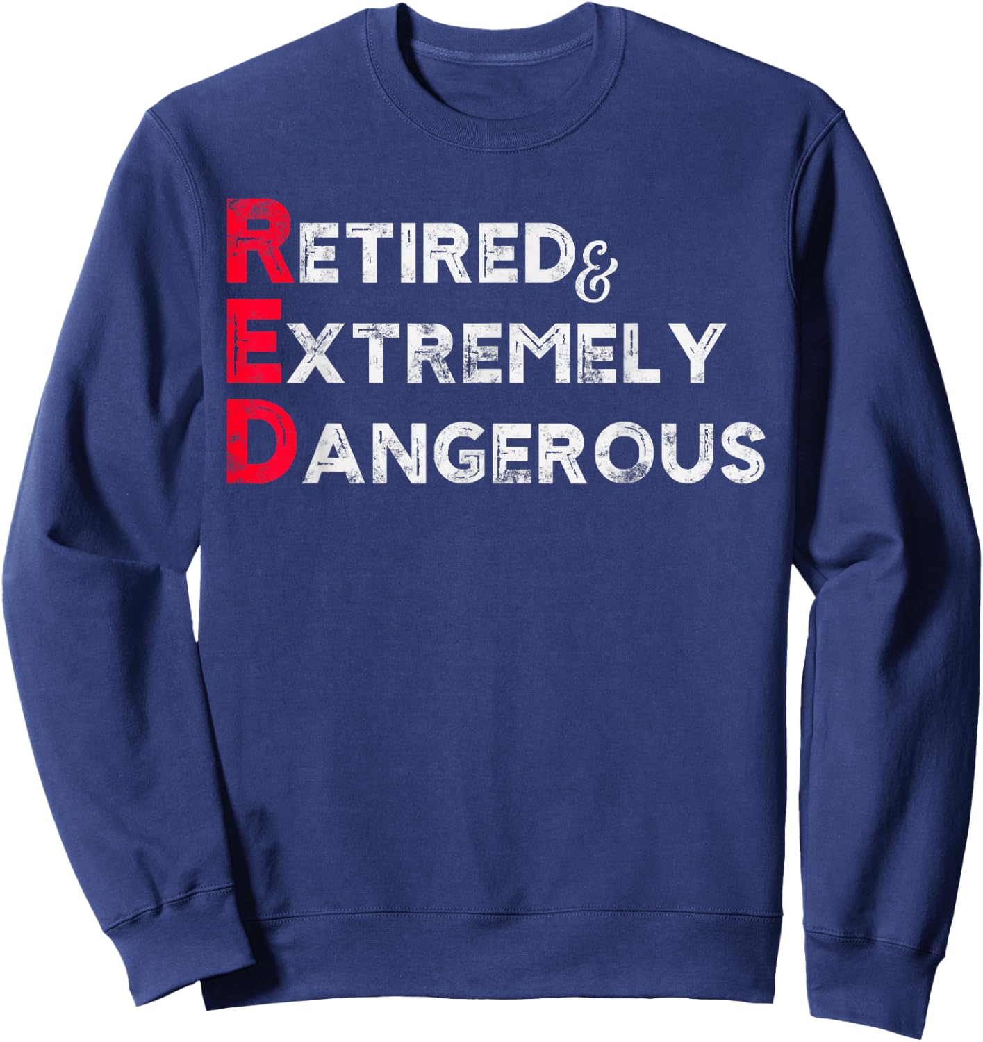 Funny RED Retired and Extremely Dangerous gift Women Sweatshirt - Sweatshirt | Navy