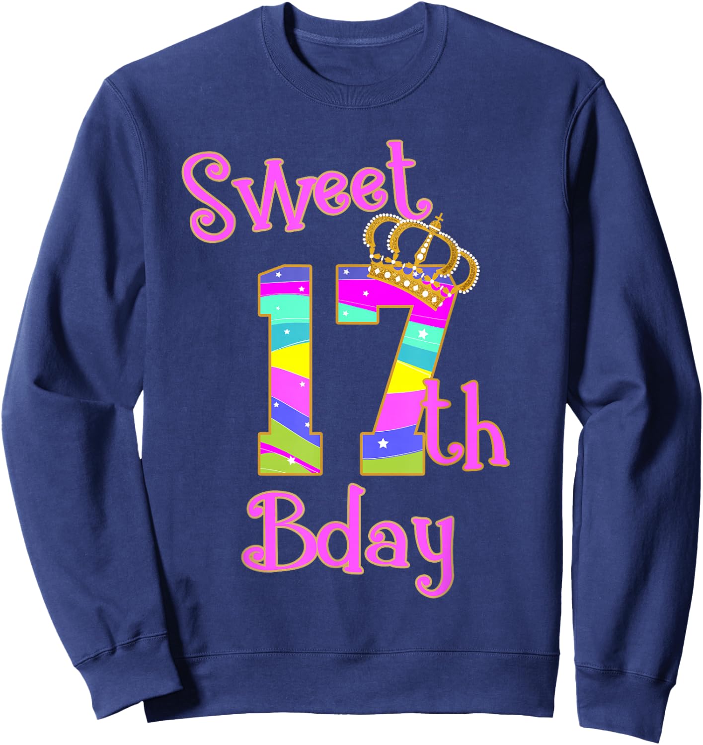 Sweet 17th Birthday Girl Shirt- Seventeen Years old Bday Sweatshirt - Sweatshirt | Navy